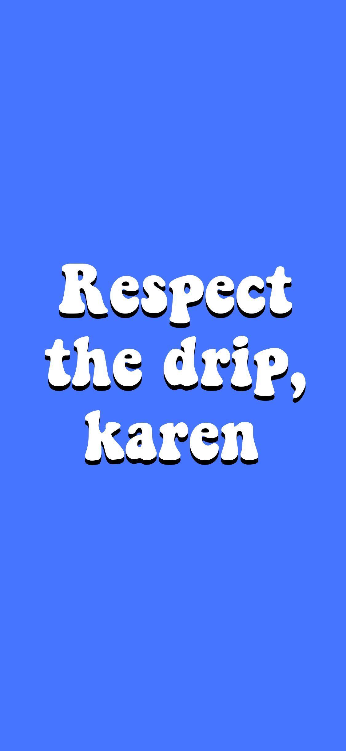 Wallpaper and Background Respect the drip, Karen for phone #wallpaper #background #cute. Cute tumblr wallpaper, Bad girl wallpaper, Badass wallpaper iphone