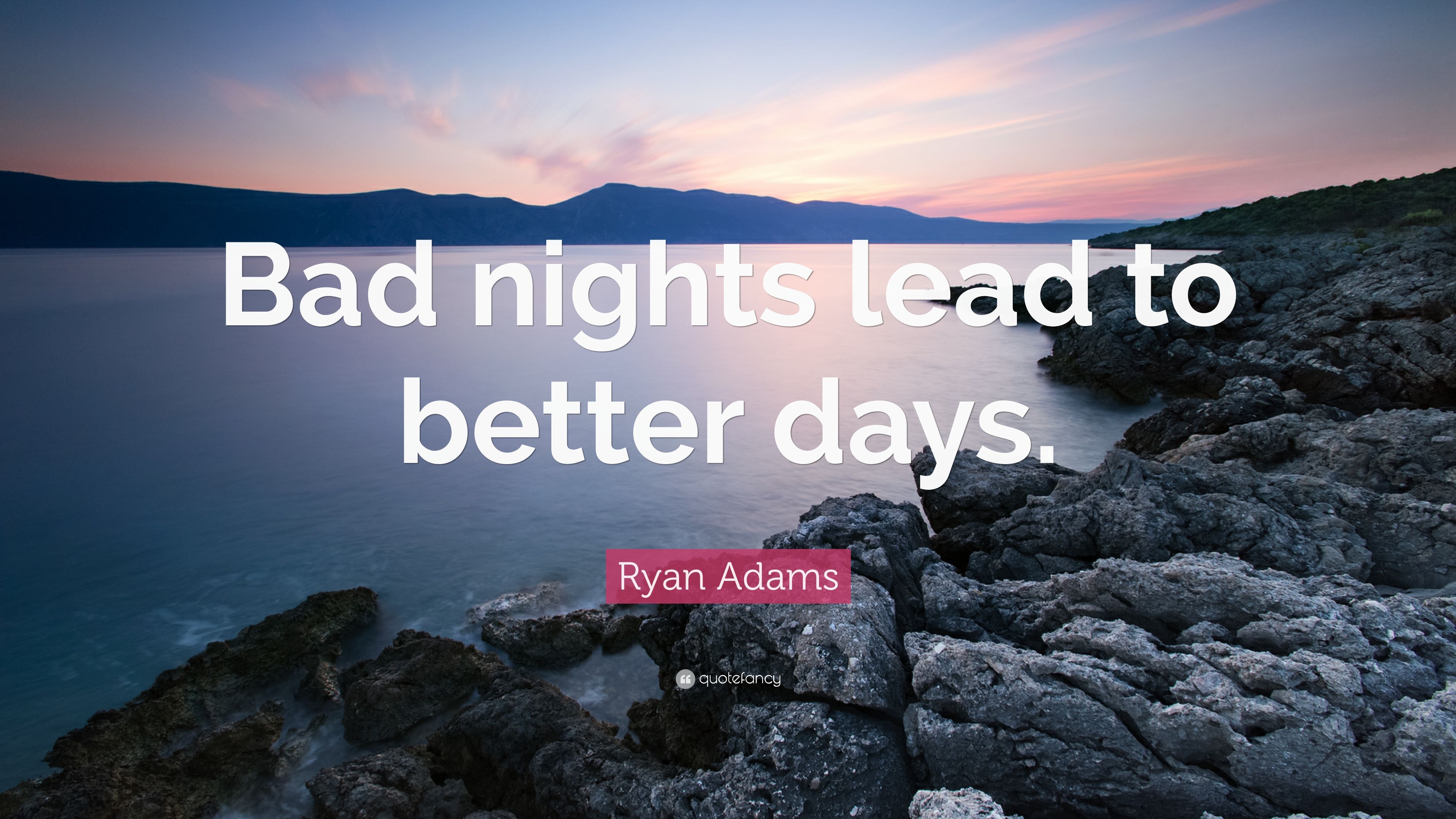 Ryan Adams Quote: “Bad nights lead to .quotefancy.com