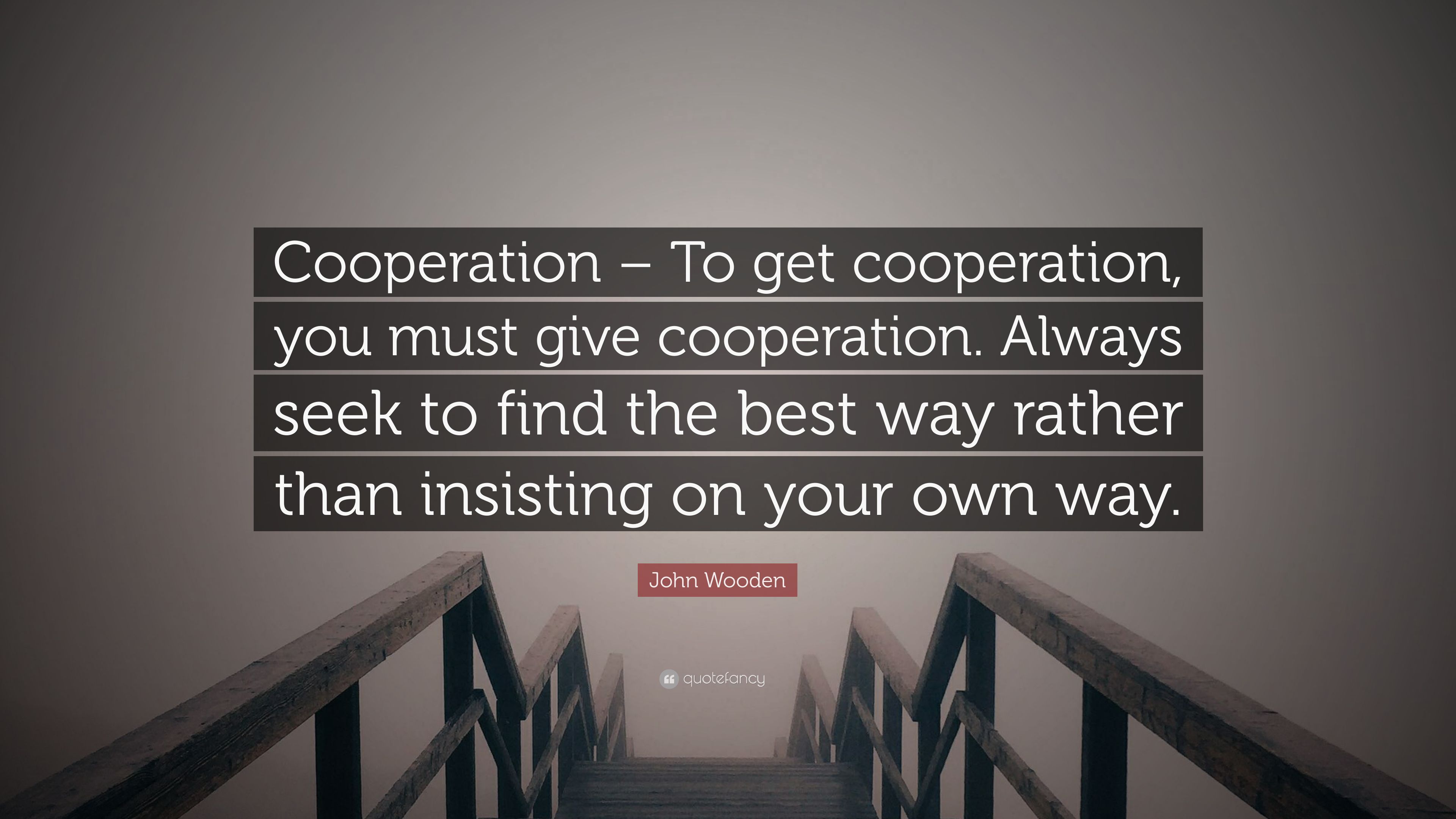 John Wooden Quote: “Cooperation