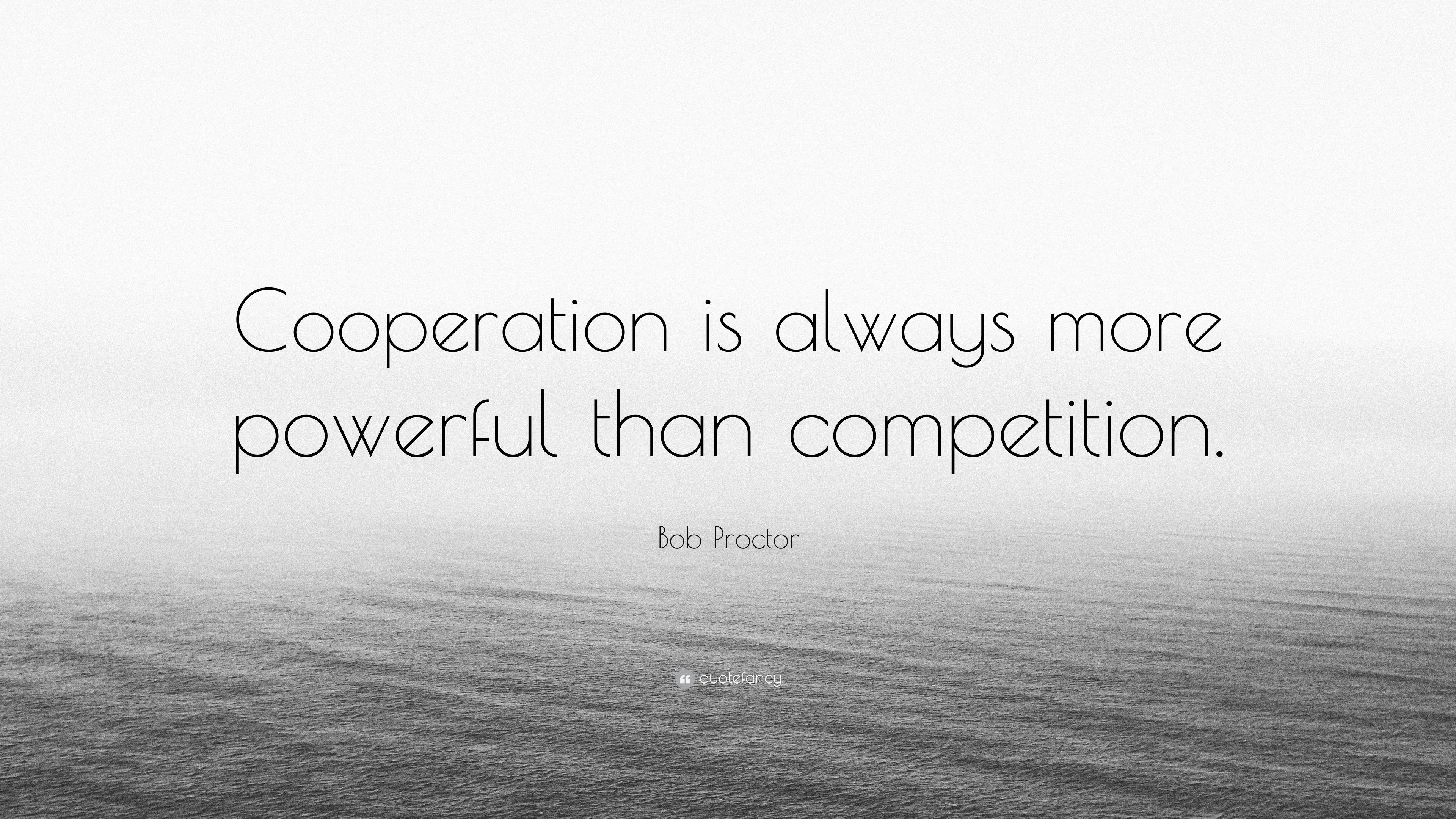 Bob Proctor Quote: "Cooperation is ...quotefancy.