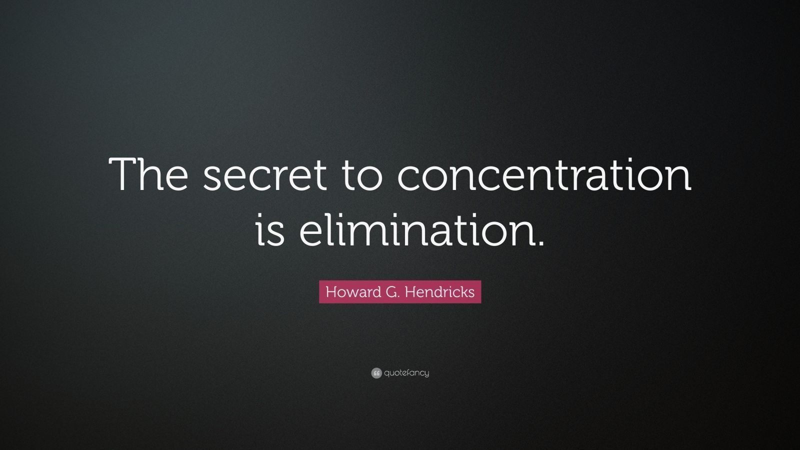 Howard G. Hendricks Quote: “The secret .quotefancy.com