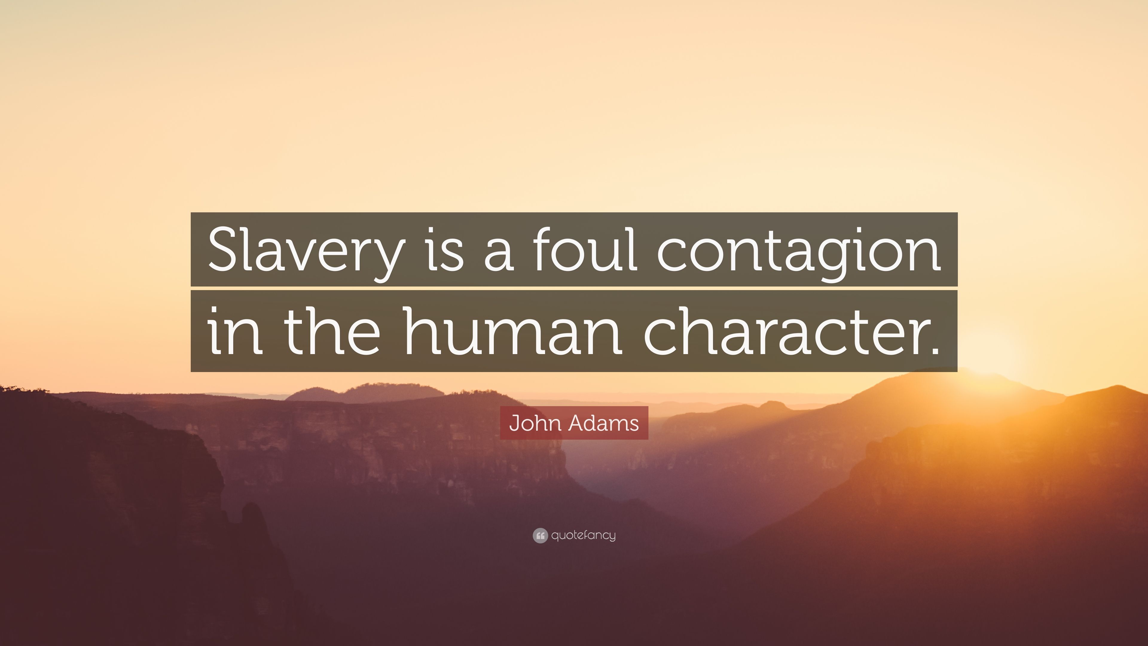 John Adams Quote: “Slavery is a foul .quotefancy.com