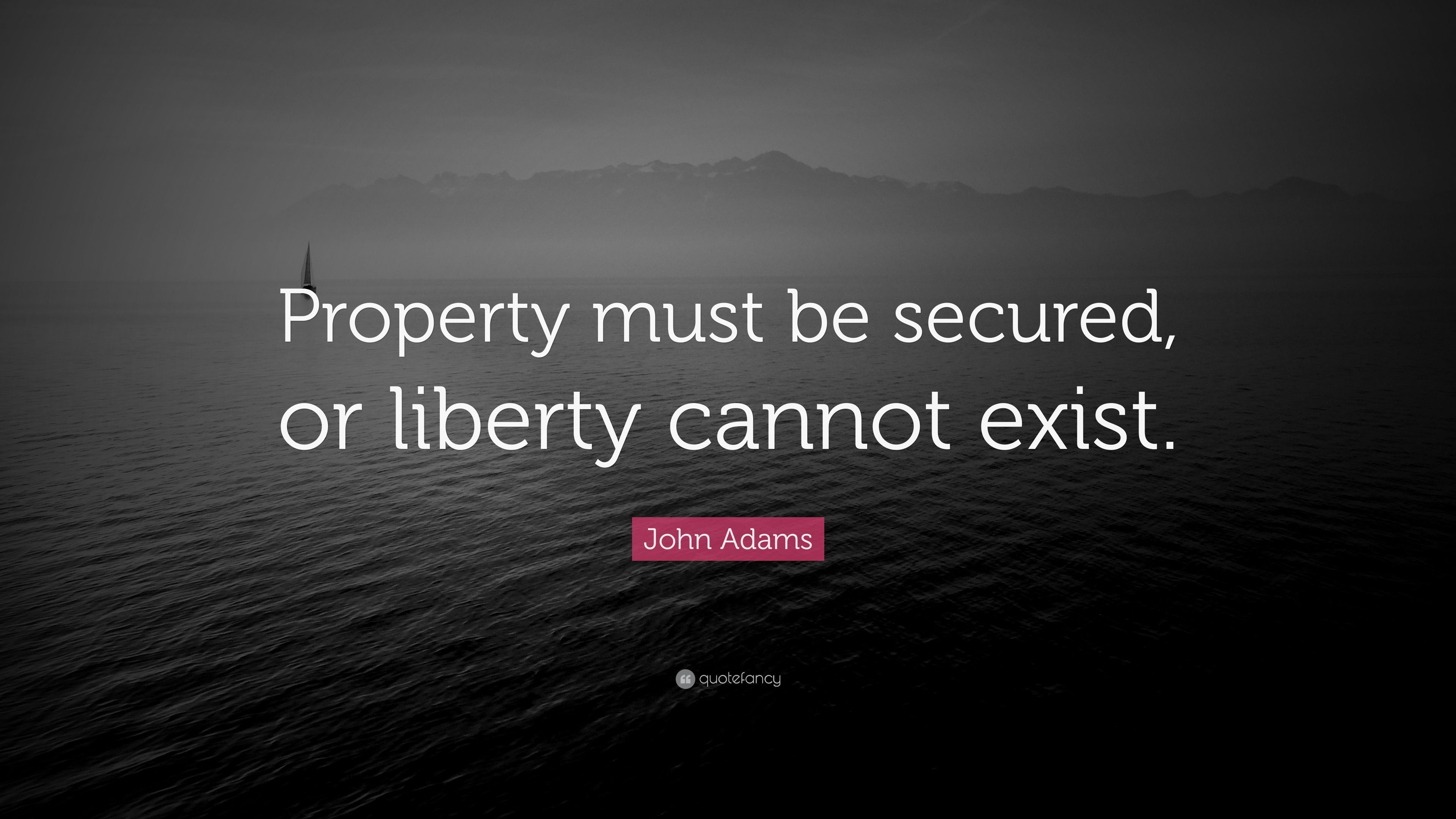 John Adams Quote: “Property must be .quotefancy.com