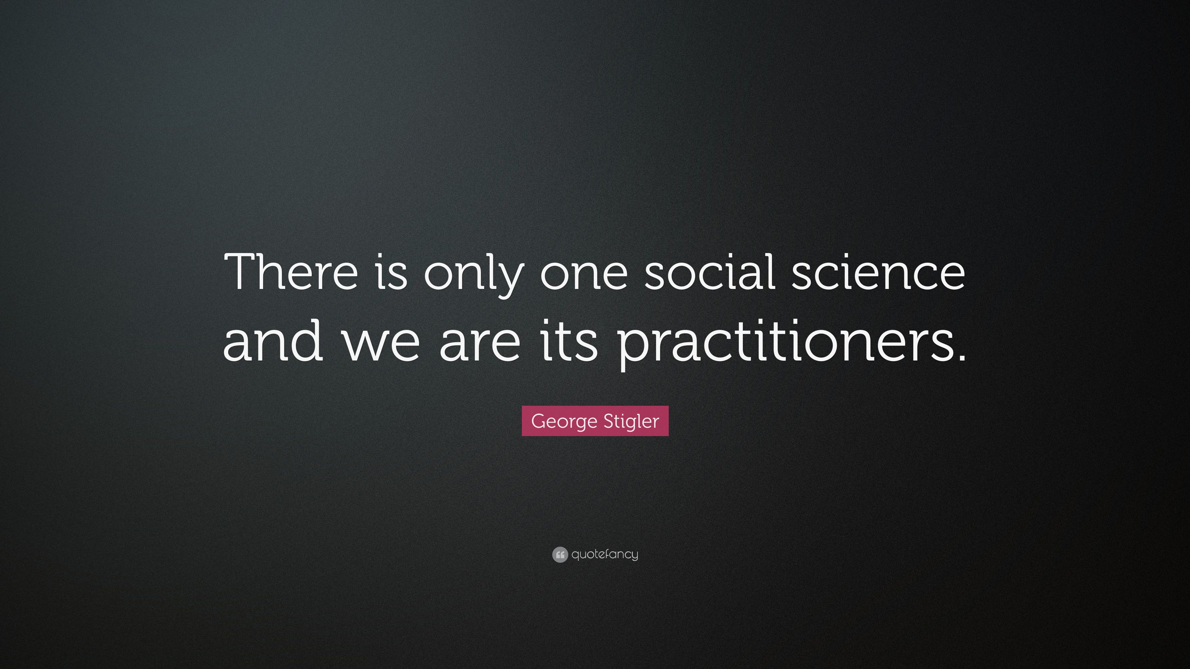 George Stigler Quote: “There is only .quotefancy.com