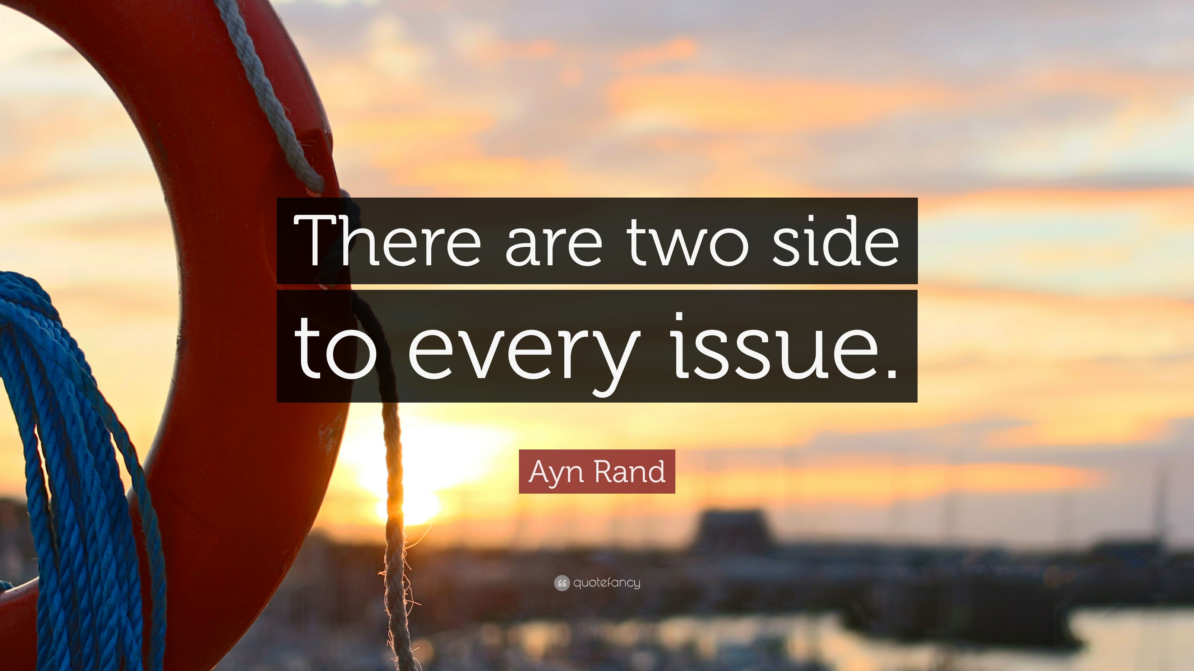 Ayn Rand Quote: “There are two side to .quotefancy.com