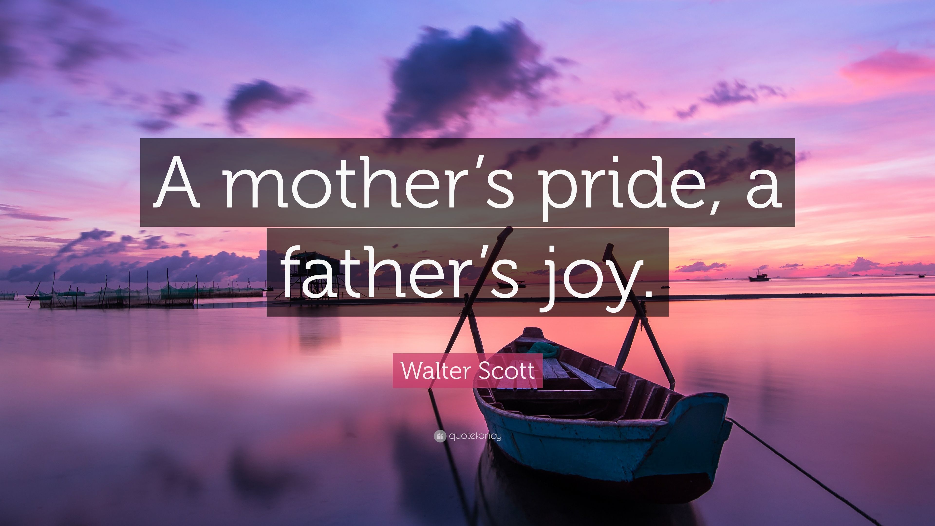Walter Scott Quote: “A mother's pride .quotefancy.com