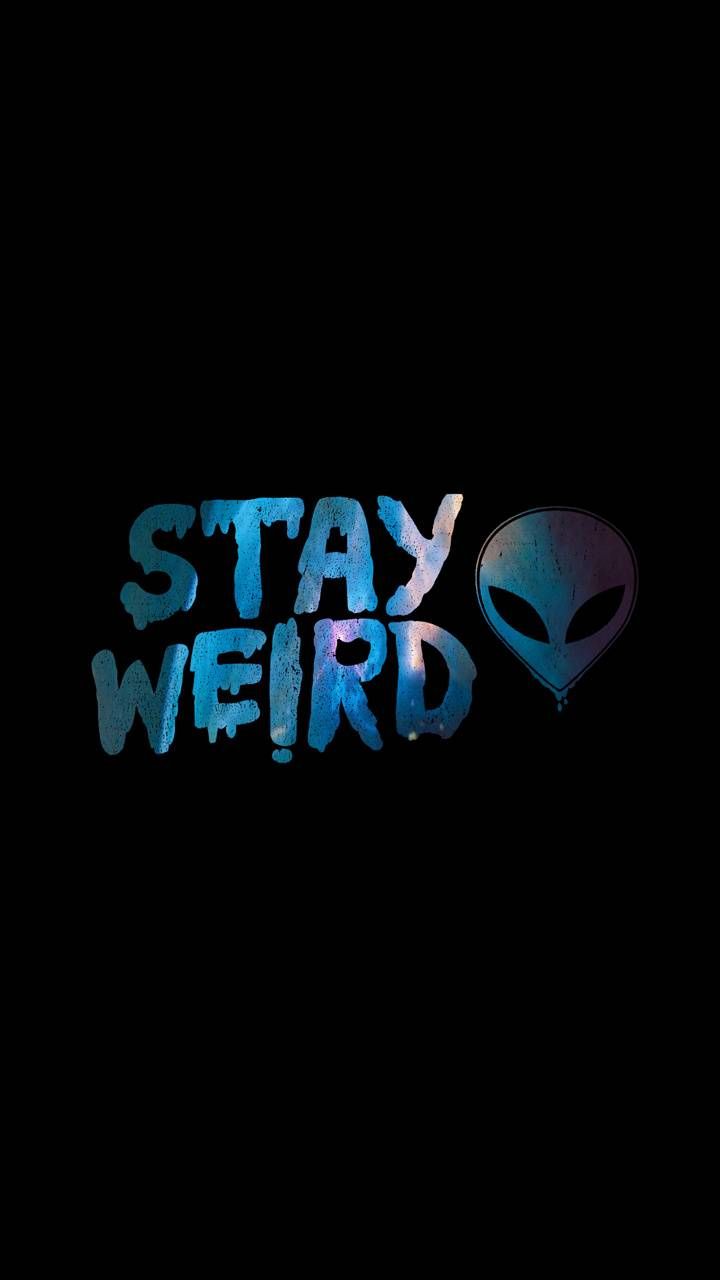 Stay Weird wallpapers by Sash100011.