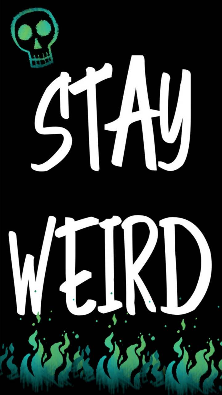Stay weird wallpaper by Cydb07 .zedge.net