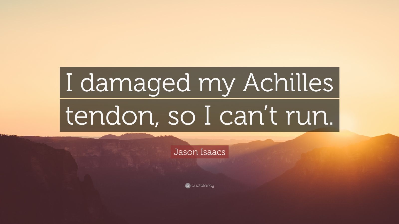 I damaged my Achilles tendon, so .quotefancy.com