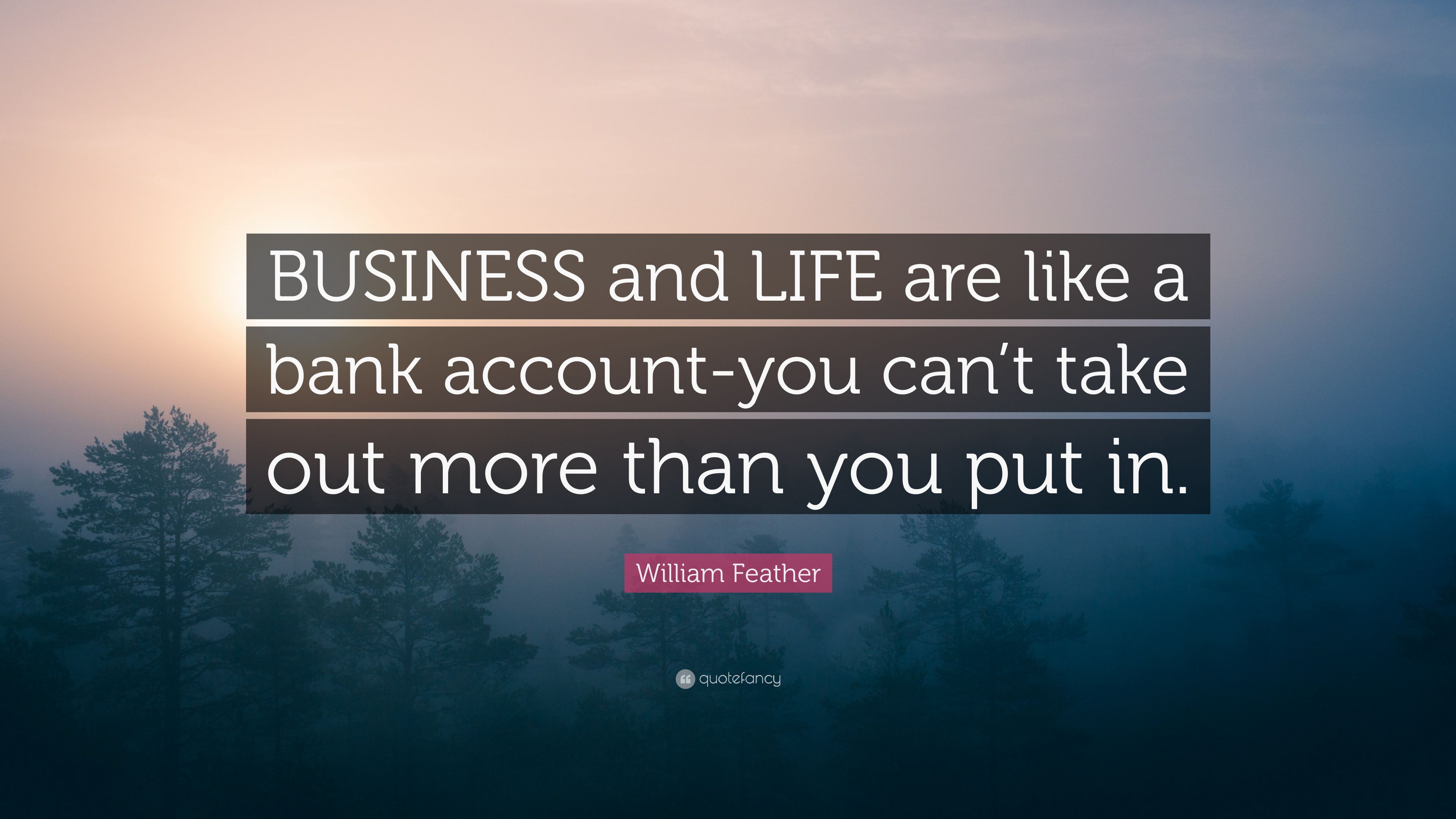 William Feather Quote: "BUSINESS and ...quotefancy.
