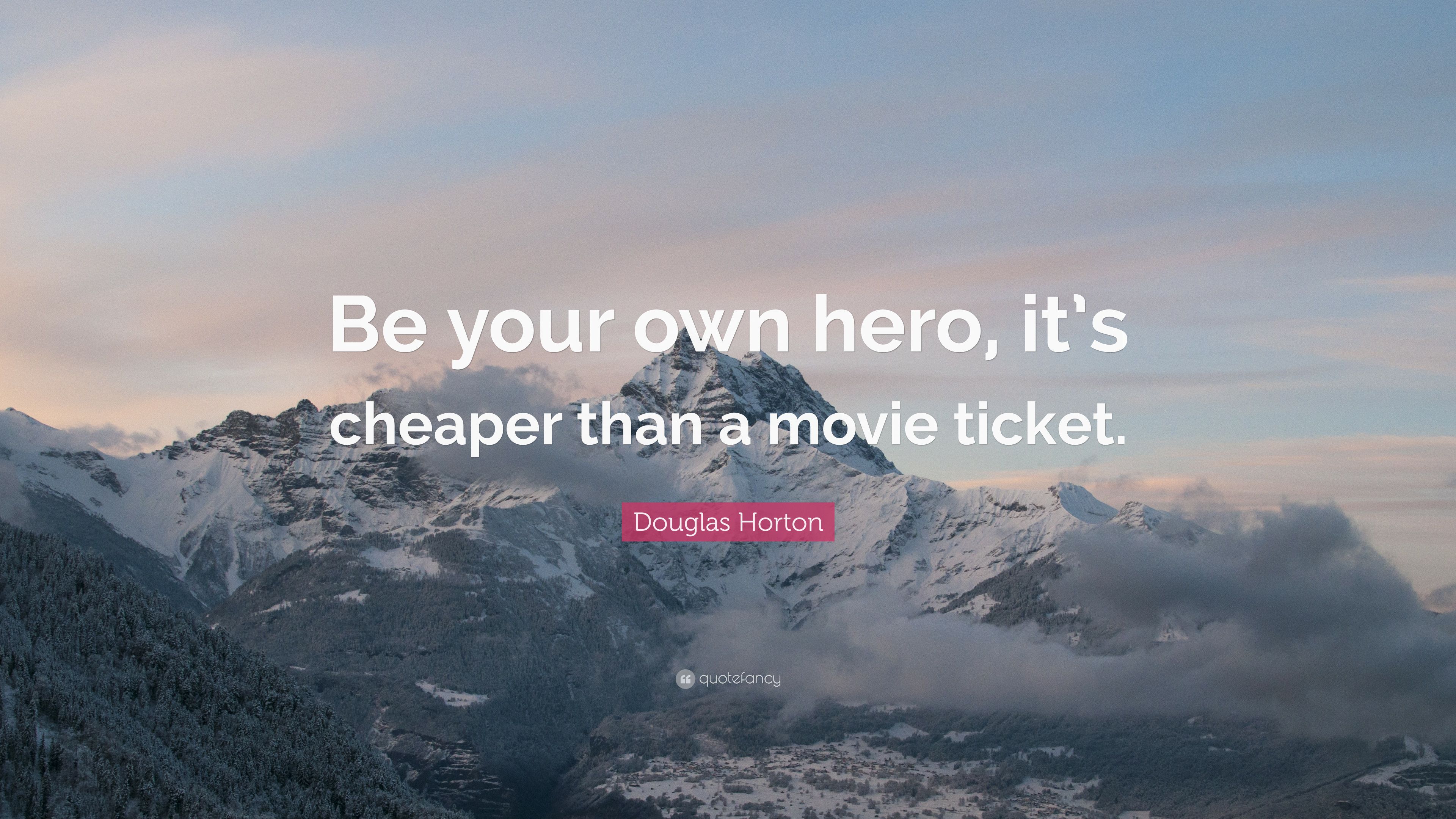 cheaper than a movie ticket .quotefancy.com