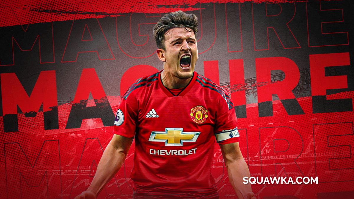 Harry Maguire: Man Utd have signed a .squawka.com