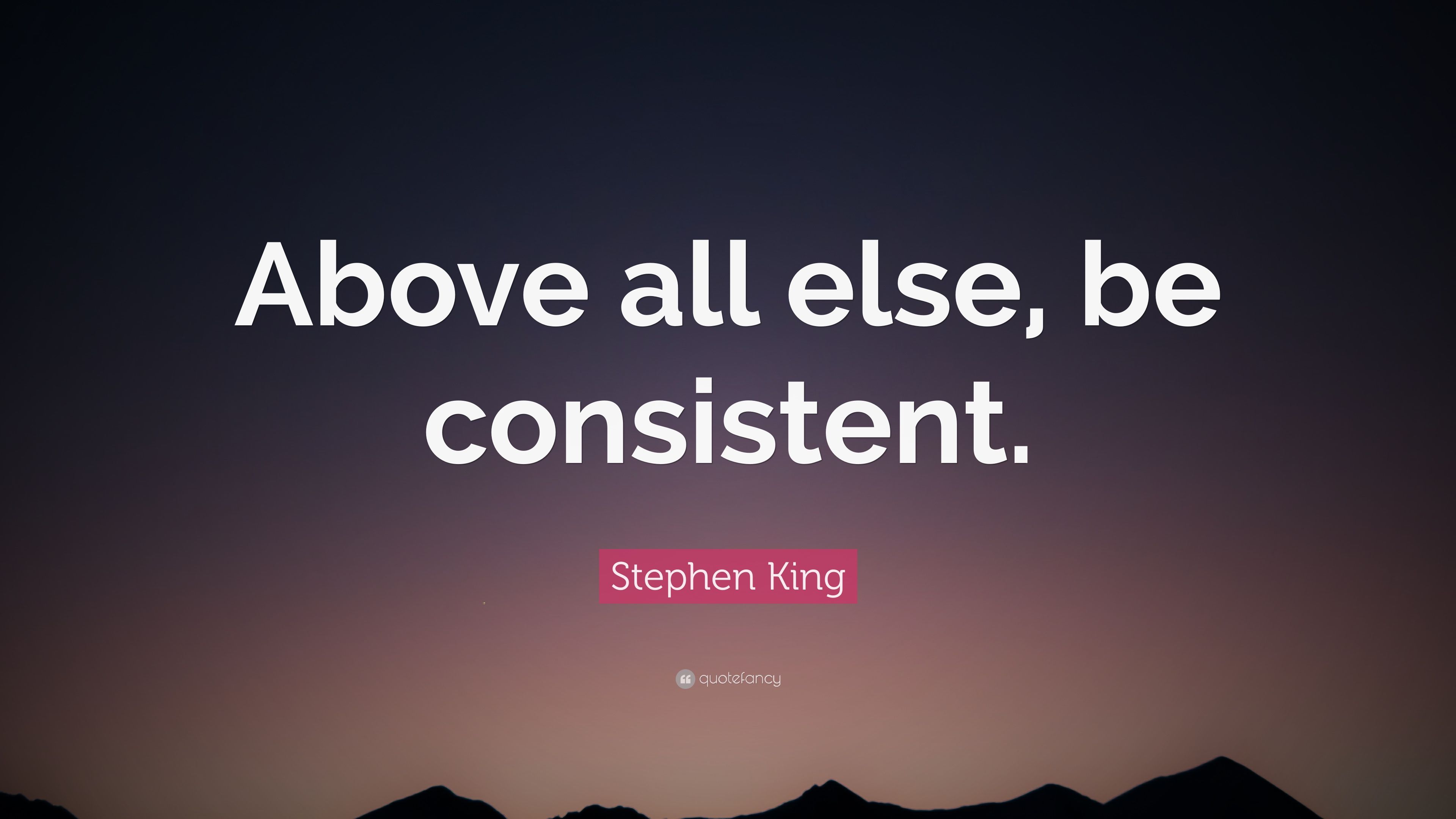 Stephen King Quote: “Above all else, be .quotefancy.com