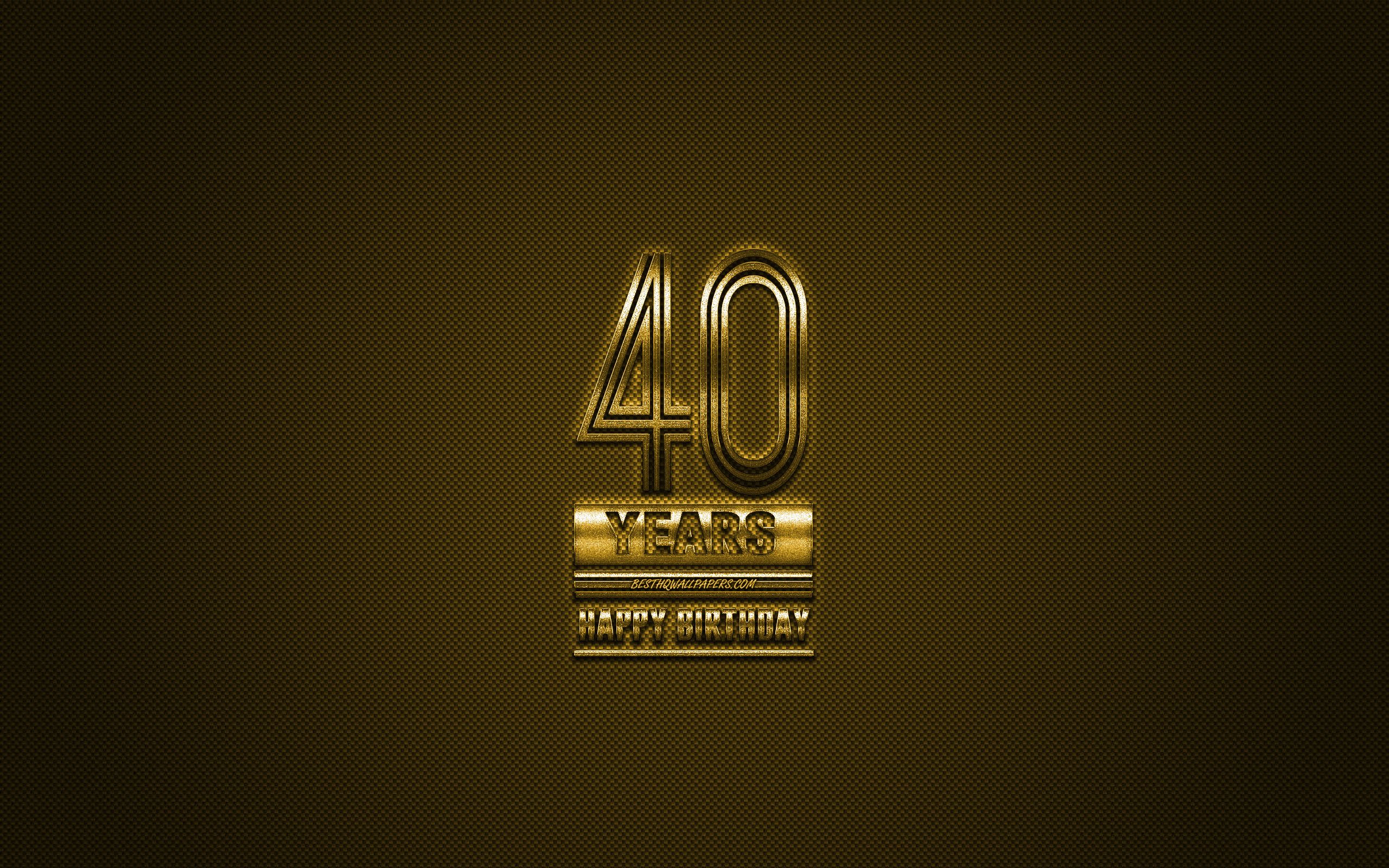 40th Happy Birthday, Golden Letters .teahub.io