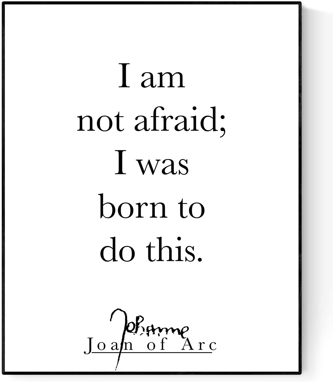 Joan of Arc Quote Art Print. I Am Not Afraid; I was Born to Do This. Minimalist Art Print (8x10): Posters & Prints