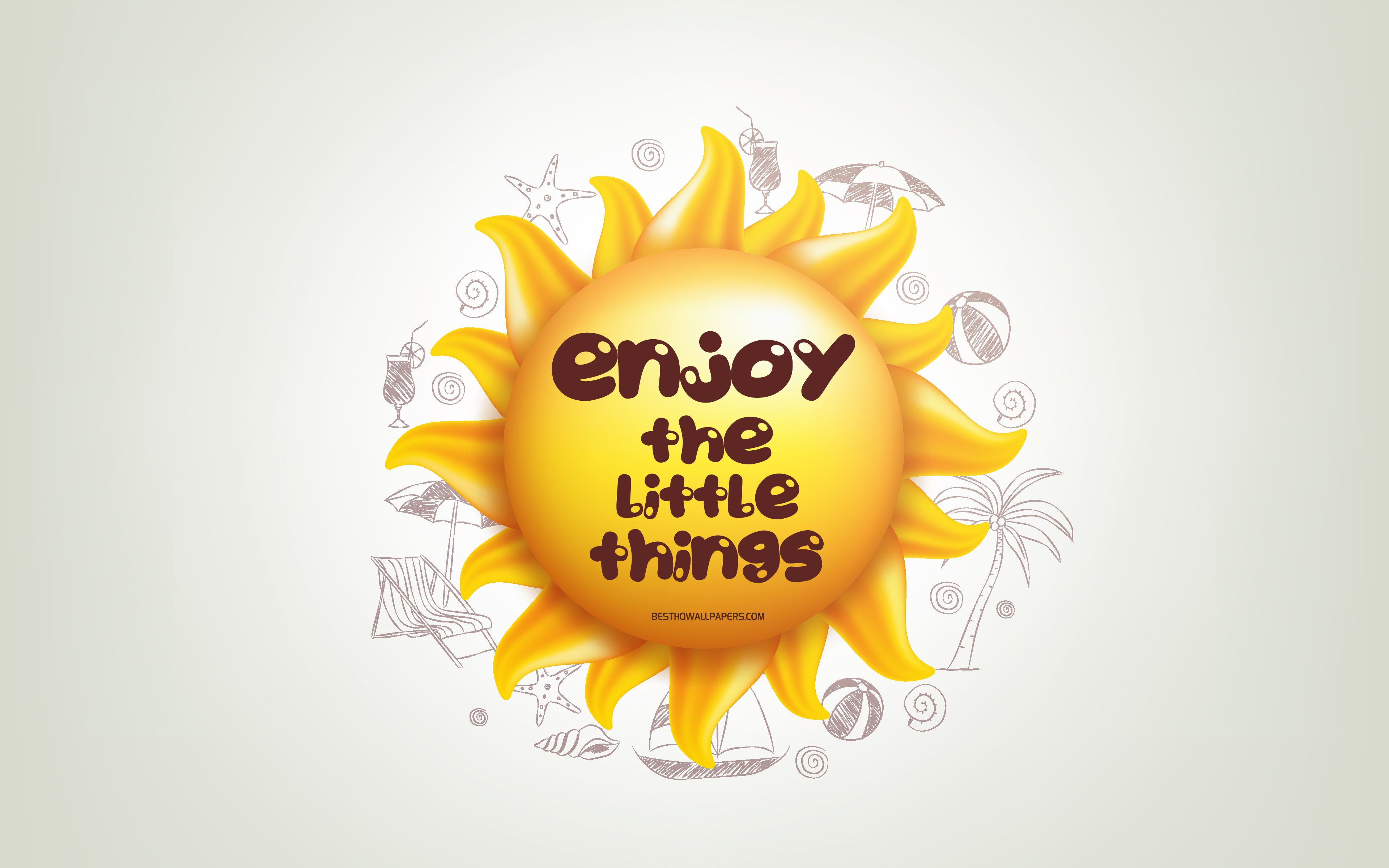Download wallpaper Enjoy the little things, 3D sun, positive quotes, 3D art, Enjoy the little things concepts, creative art, wish for a day, quotes about little things for desktop with resolution 3840x2400