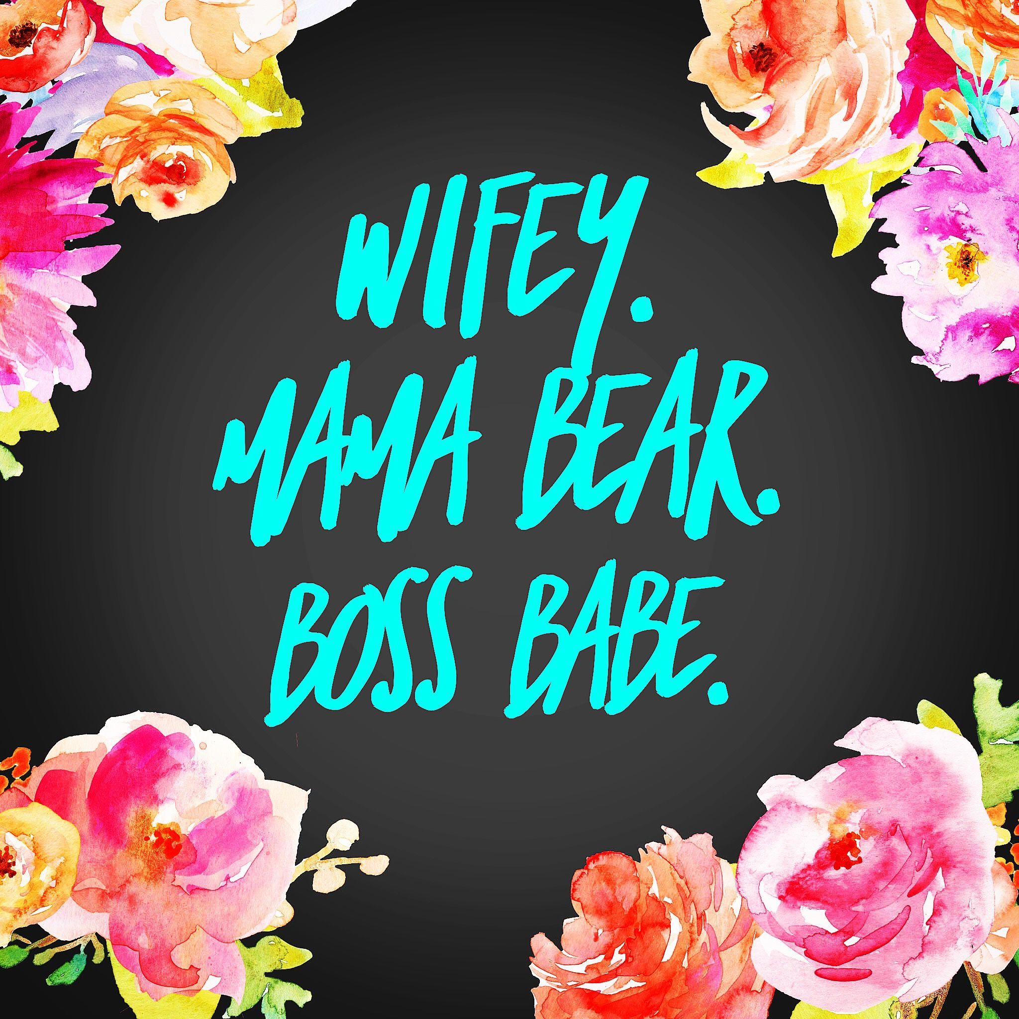 Wifey. Mama Bear. Boss Babe. Boss babe quotes, Babe quotes, Mom quotes