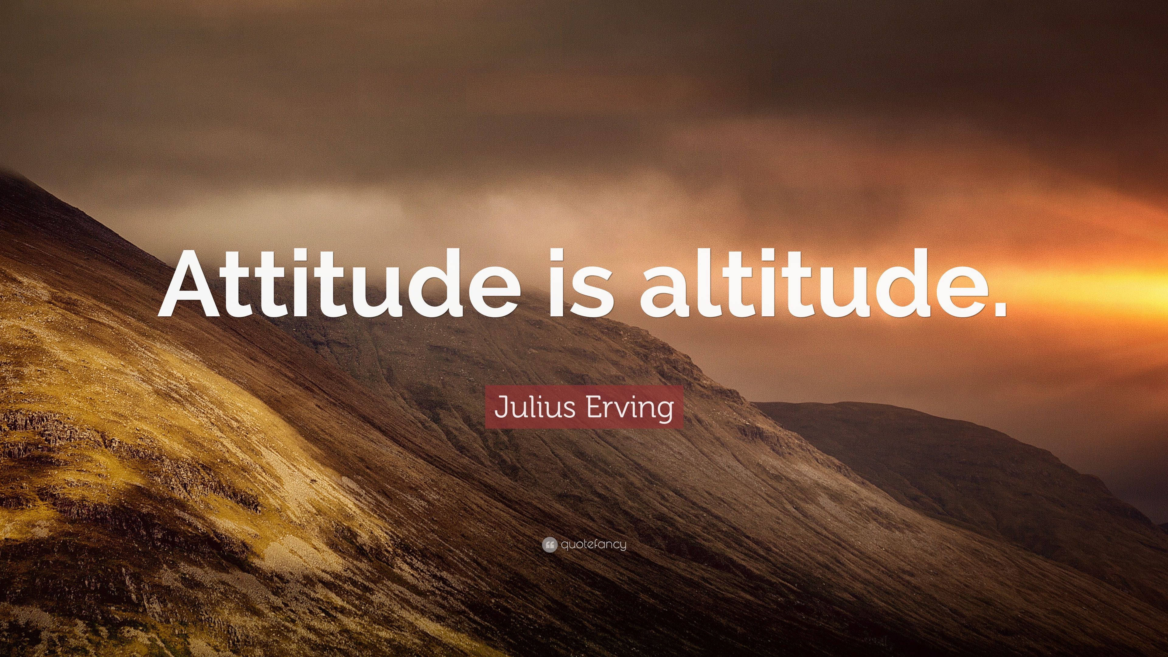 Julius Erving Quote: “Attitude is altitude.” (7 wallpaper)