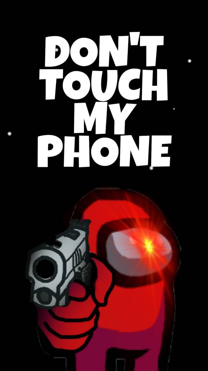 Don T Touch My Phone Among Us Wallpapers Wallpaper Cave