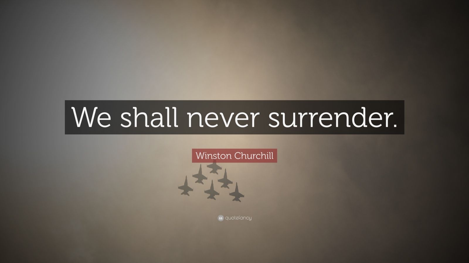 Winston Churchill Quote: “We shall never surrender.” (12 wallpaper)