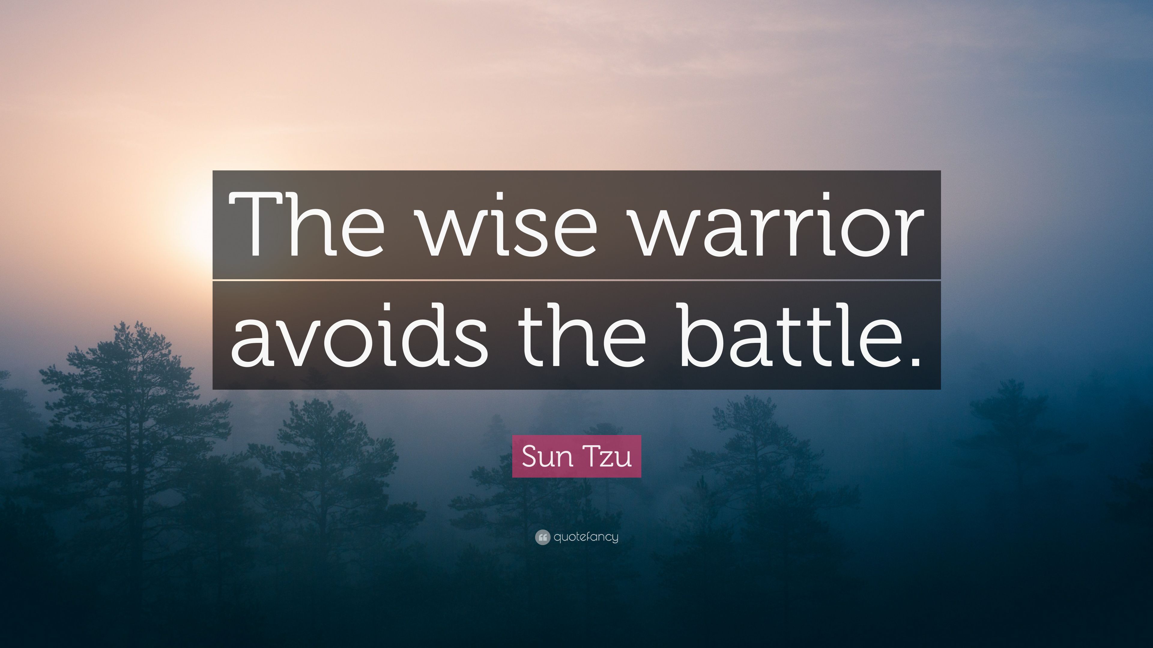Sun Tzu Quote: “The wise warrior avoids the battle.” (9 wallpaper)