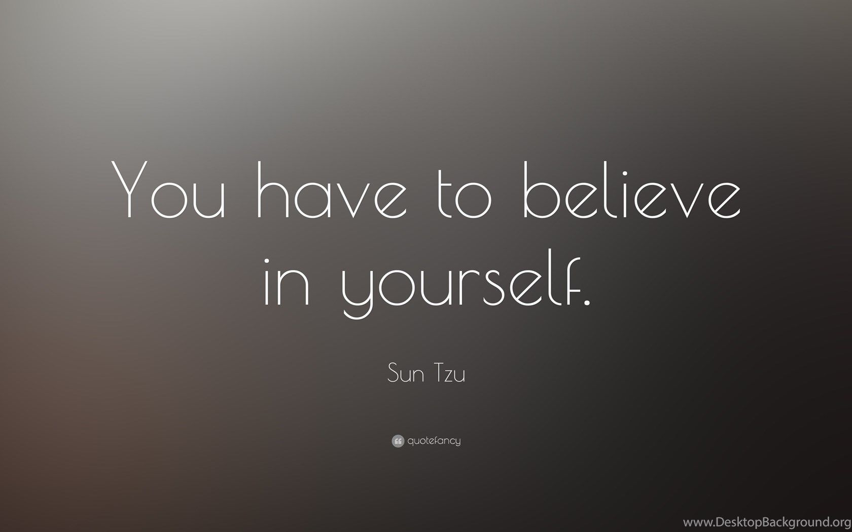 Sun Tzu Quote: “You Have To Believe In Yourself. ” 13 Wallpaper. Desktop Background