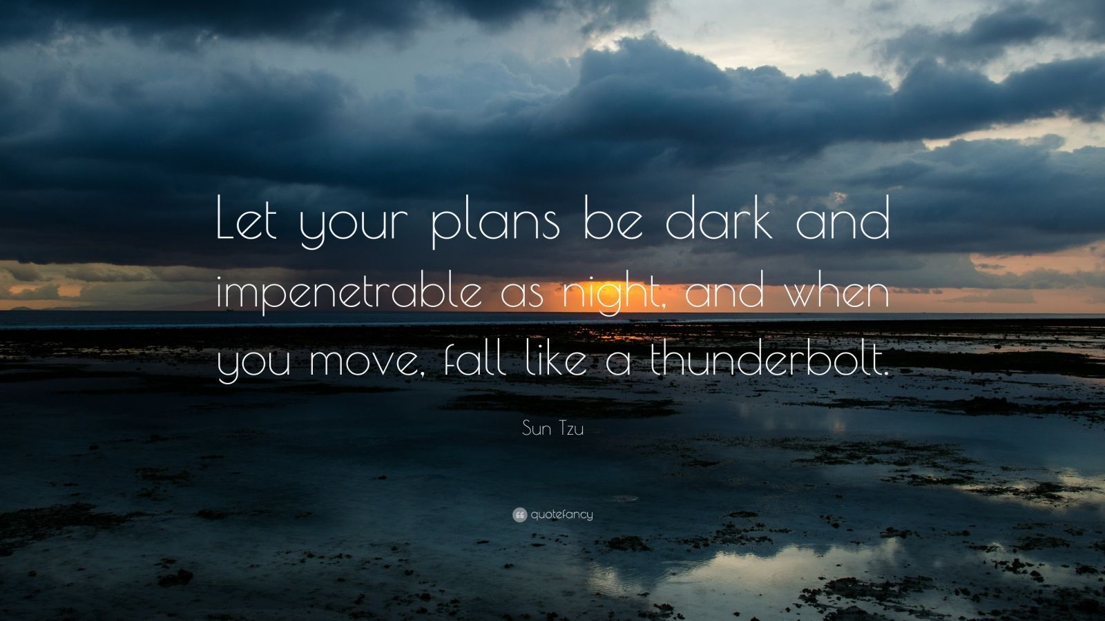 Sun Tzu Quote: “Let your plans be dark and impenetrable as night, and when you move, fall like a thunderbolt. Steve jobs quotes, Job quotes, Nelson mandela quotes