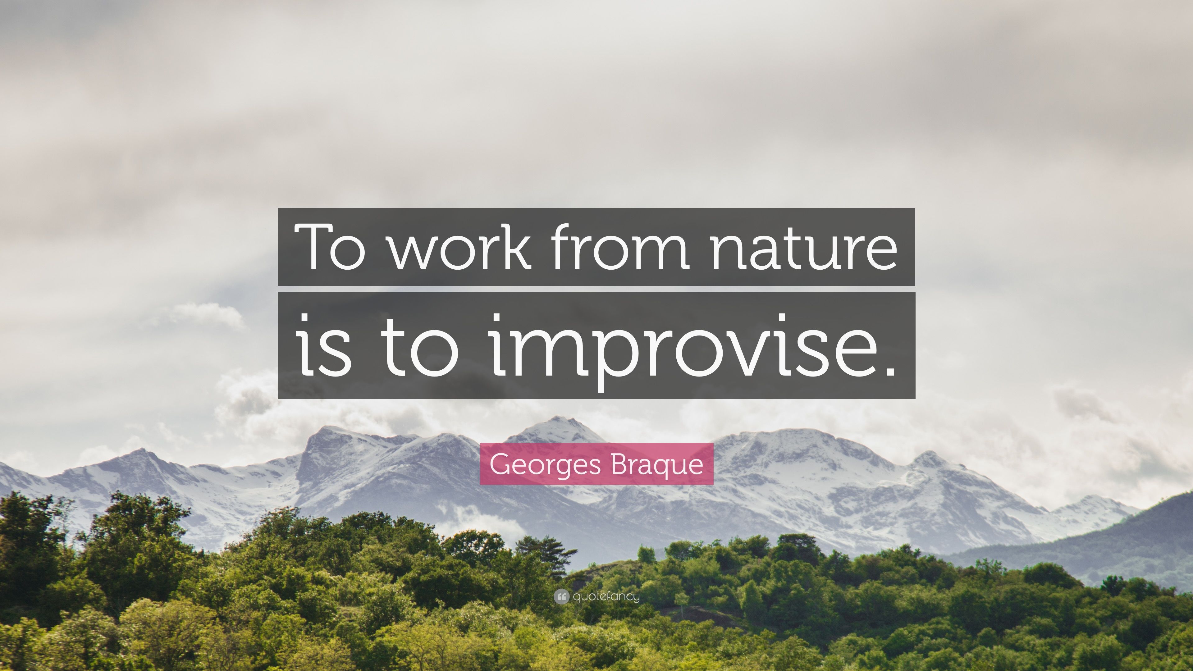 Georges Braque Quote: “To work from nature is to improvise.” (7 wallpaper)