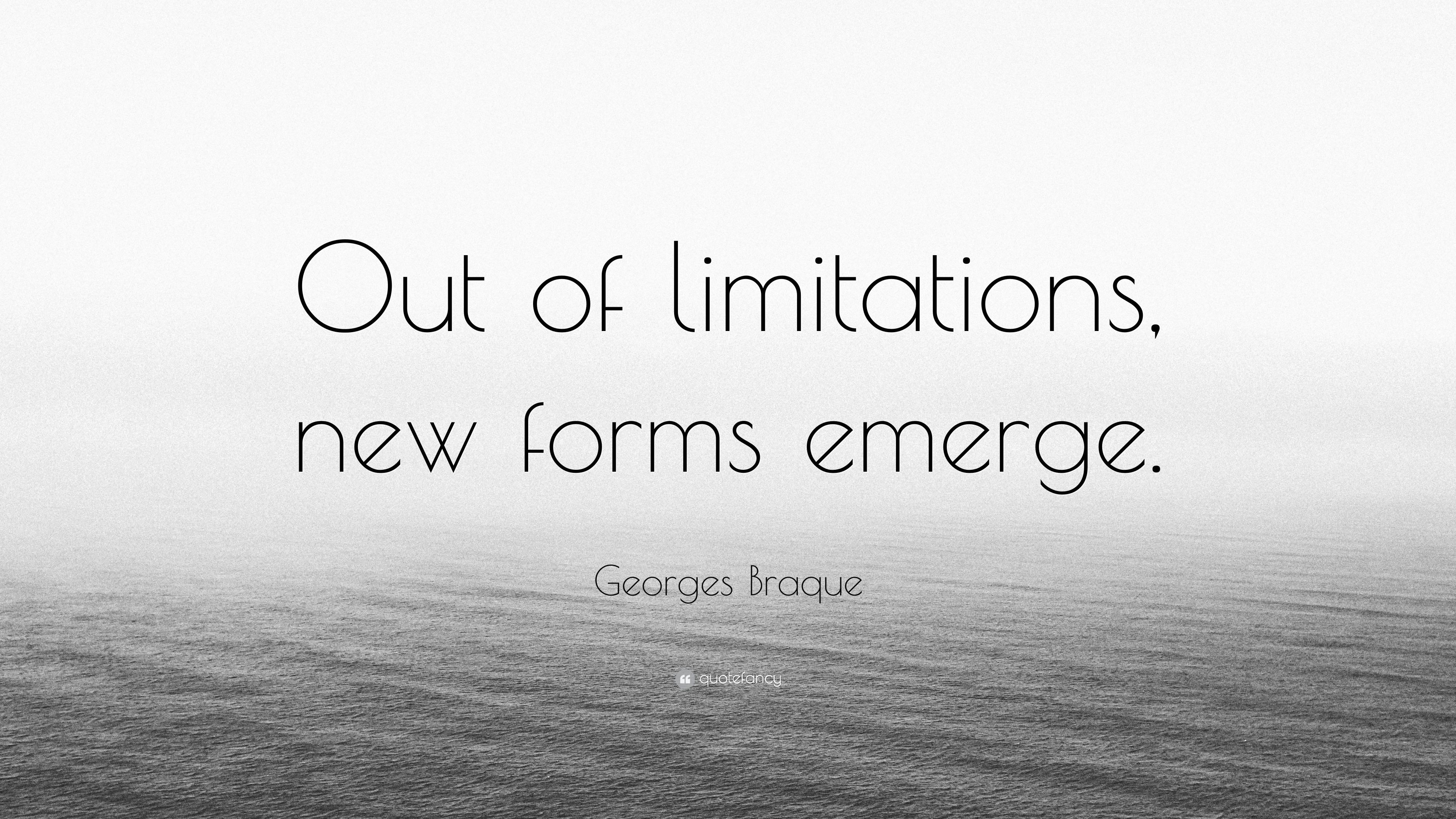 Georges Braque Quote: “Out of limitations, new forms emerge.” (7 wallpaper)