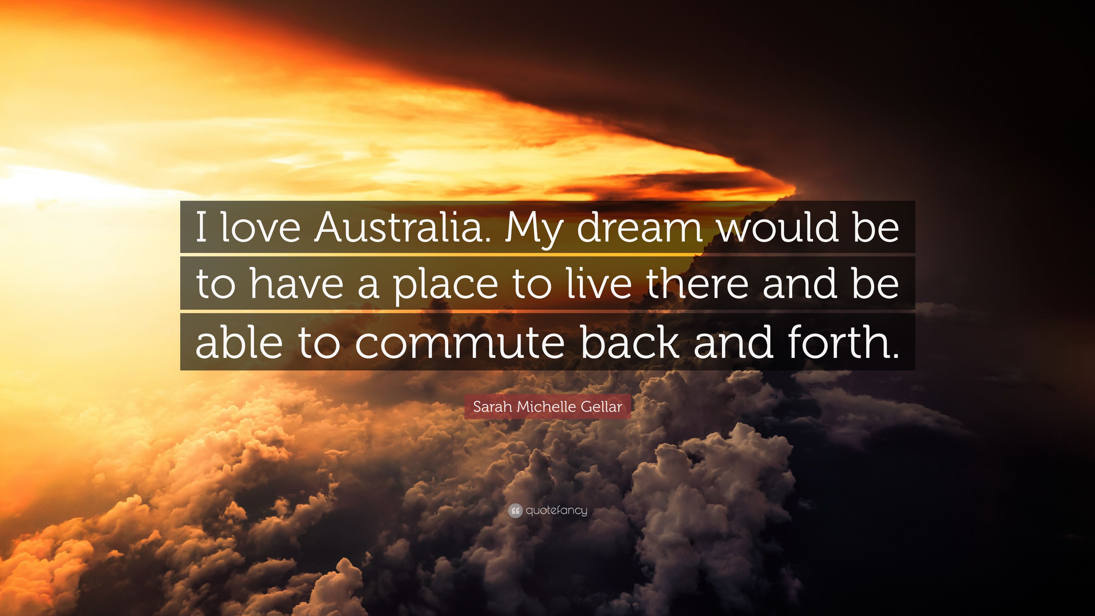 Sarah Michelle Gellar Quote: “I love Australia. My dream would be to have a place to live there and be able to commute back and forth.” (7 wallpaper)