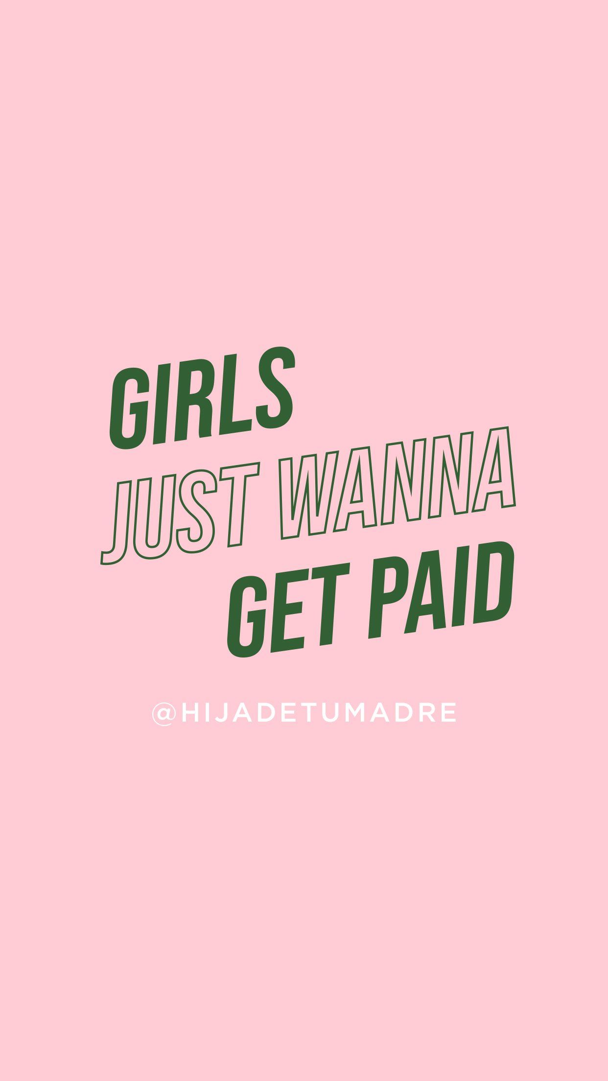 Girls Just Wanna Get Paid Phone Wallpaper