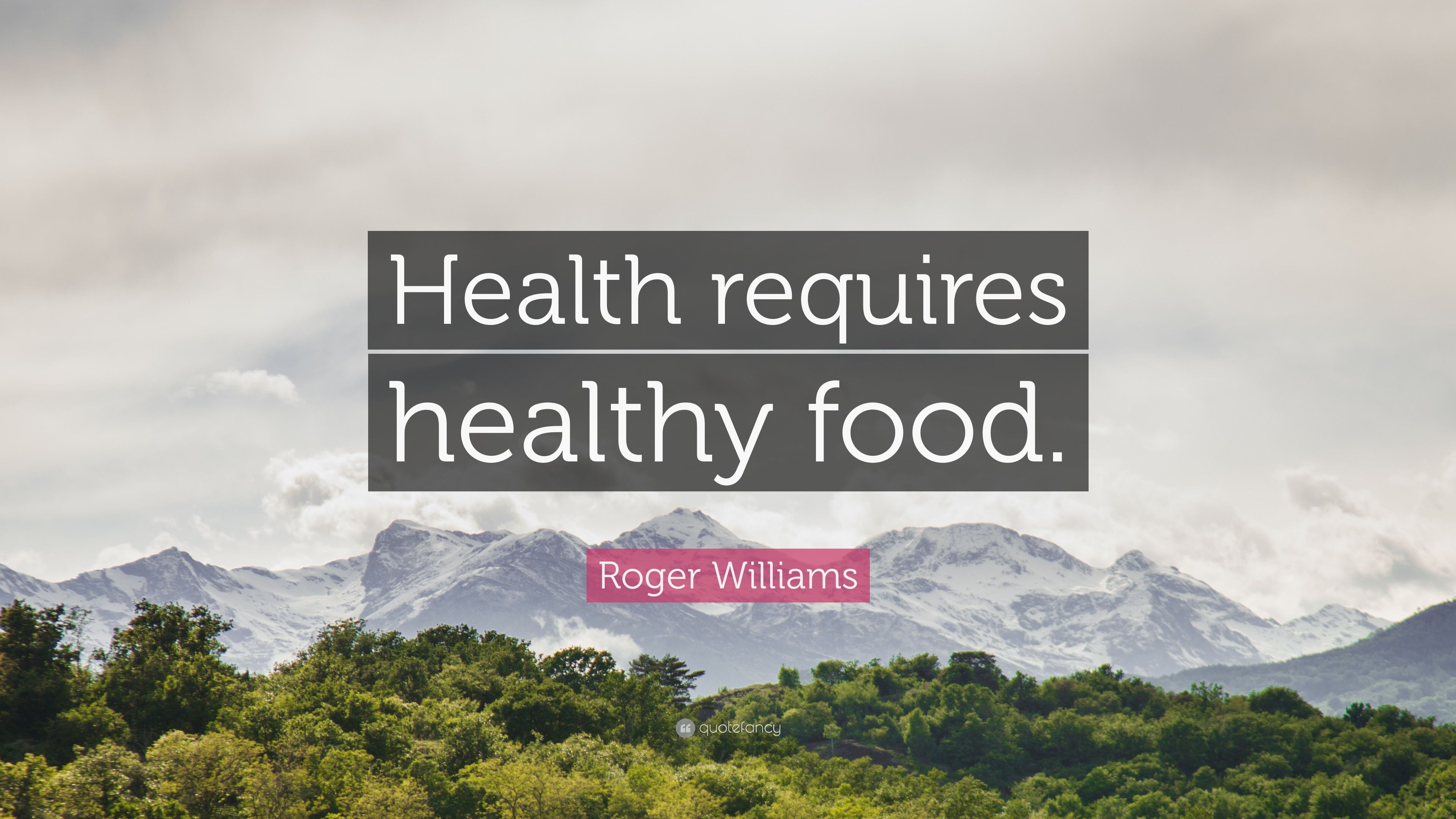 Roger Williams Quote: “Health requires healthy food.” (9 wallpaper)