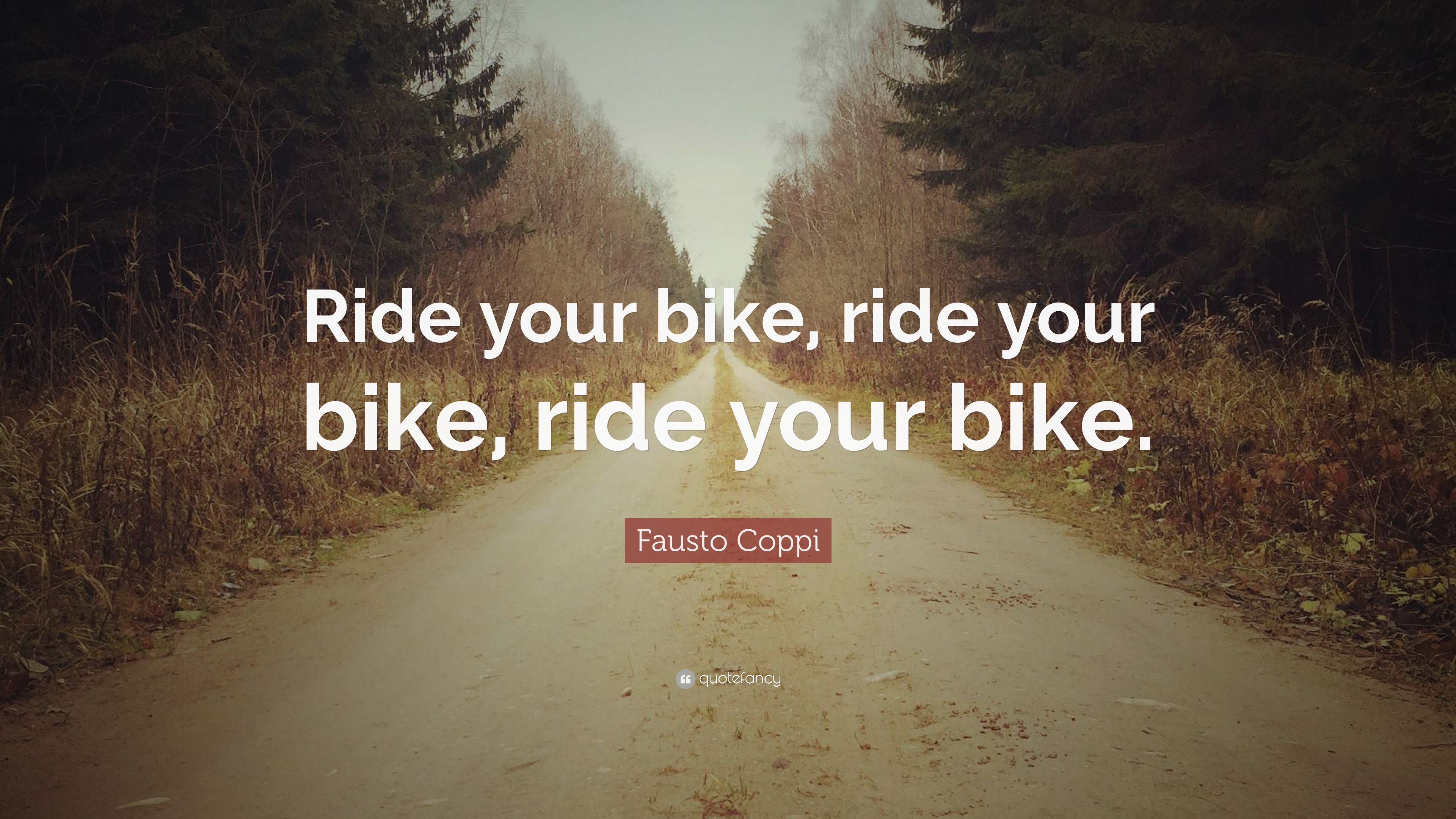 Fausto Coppi Quote: “Ride your bike, ride your bike, ride your bike.” (10 wallpaper)