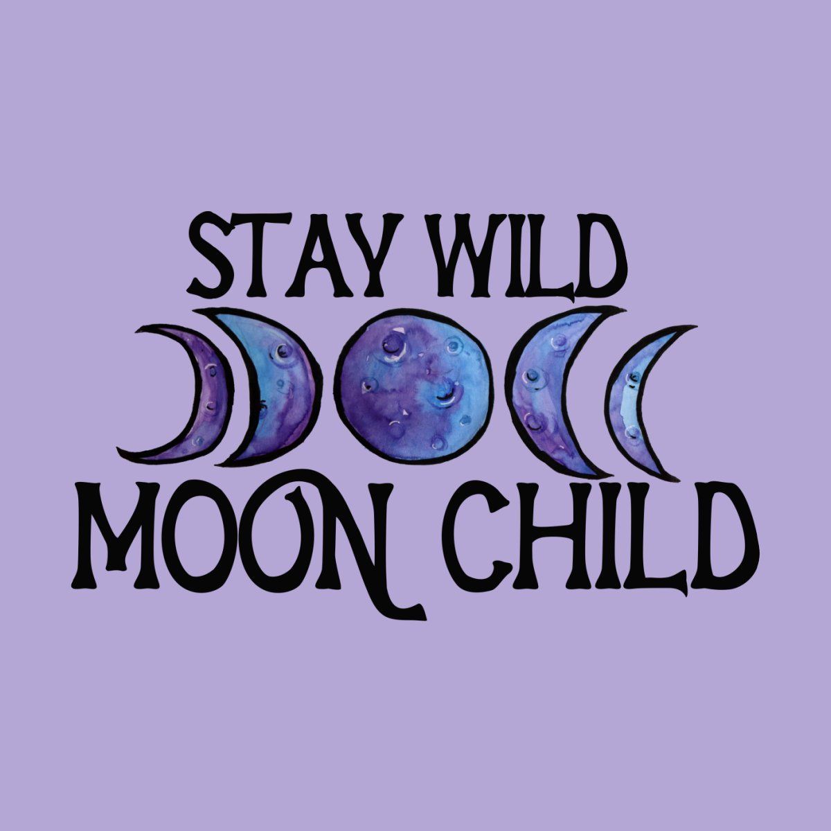 Stay Wild Moon Child. Moon child, Stay wild moon child, Wild moon