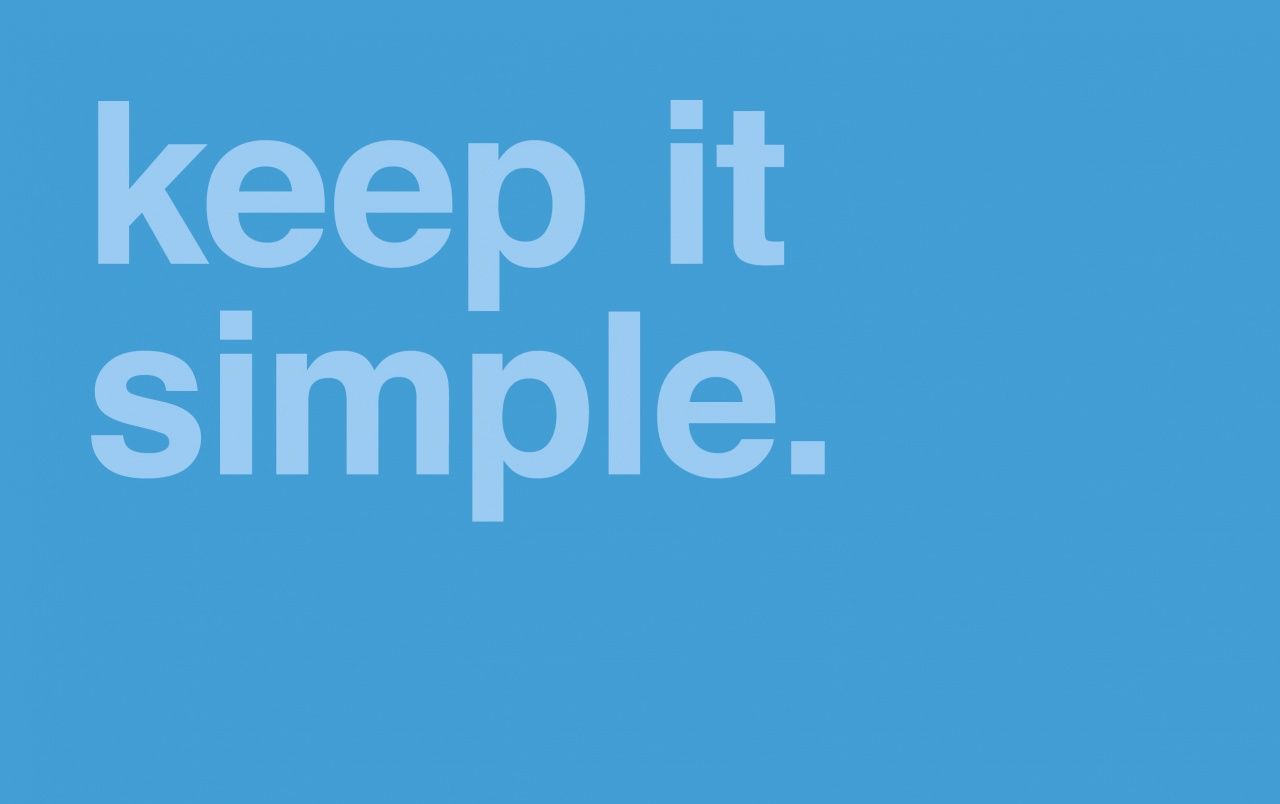 Keep it Simple wallpaper. Keep it Simple