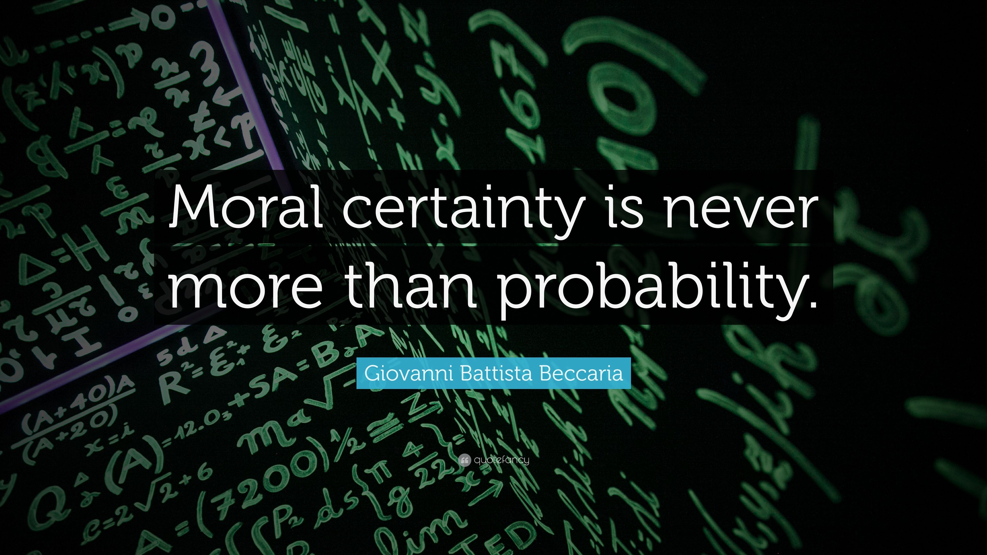 Giovanni Battista Beccaria Quote: “Moral certainty is never more than probability.” (7 wallpaper)