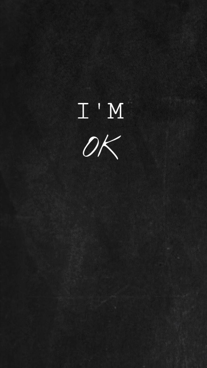 I'm Ok Wallpaper Free I'm Ok Background