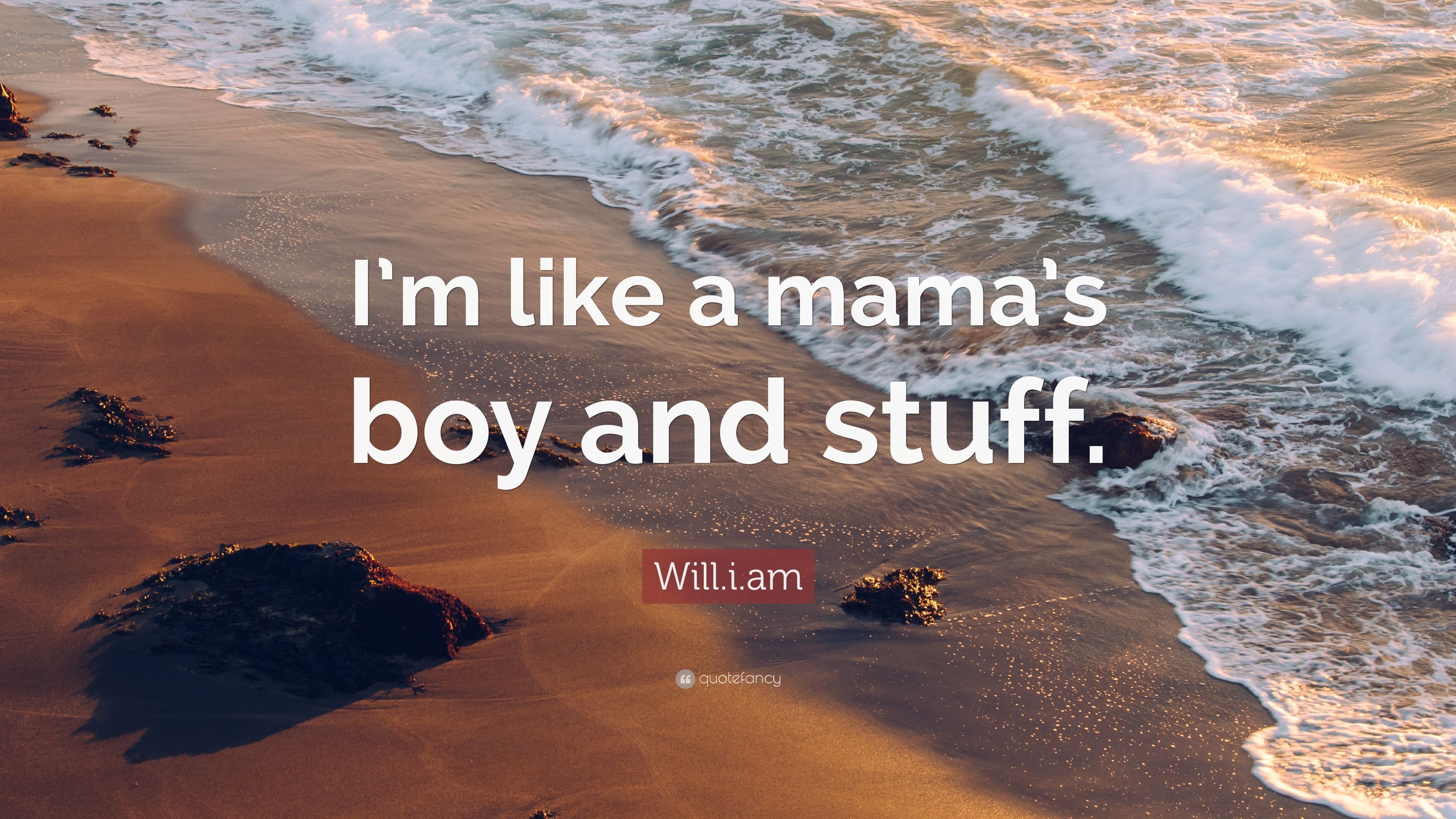 Will.i.am Quote: “I'm like a mama's boy and stuff.” (7 wallpaper)