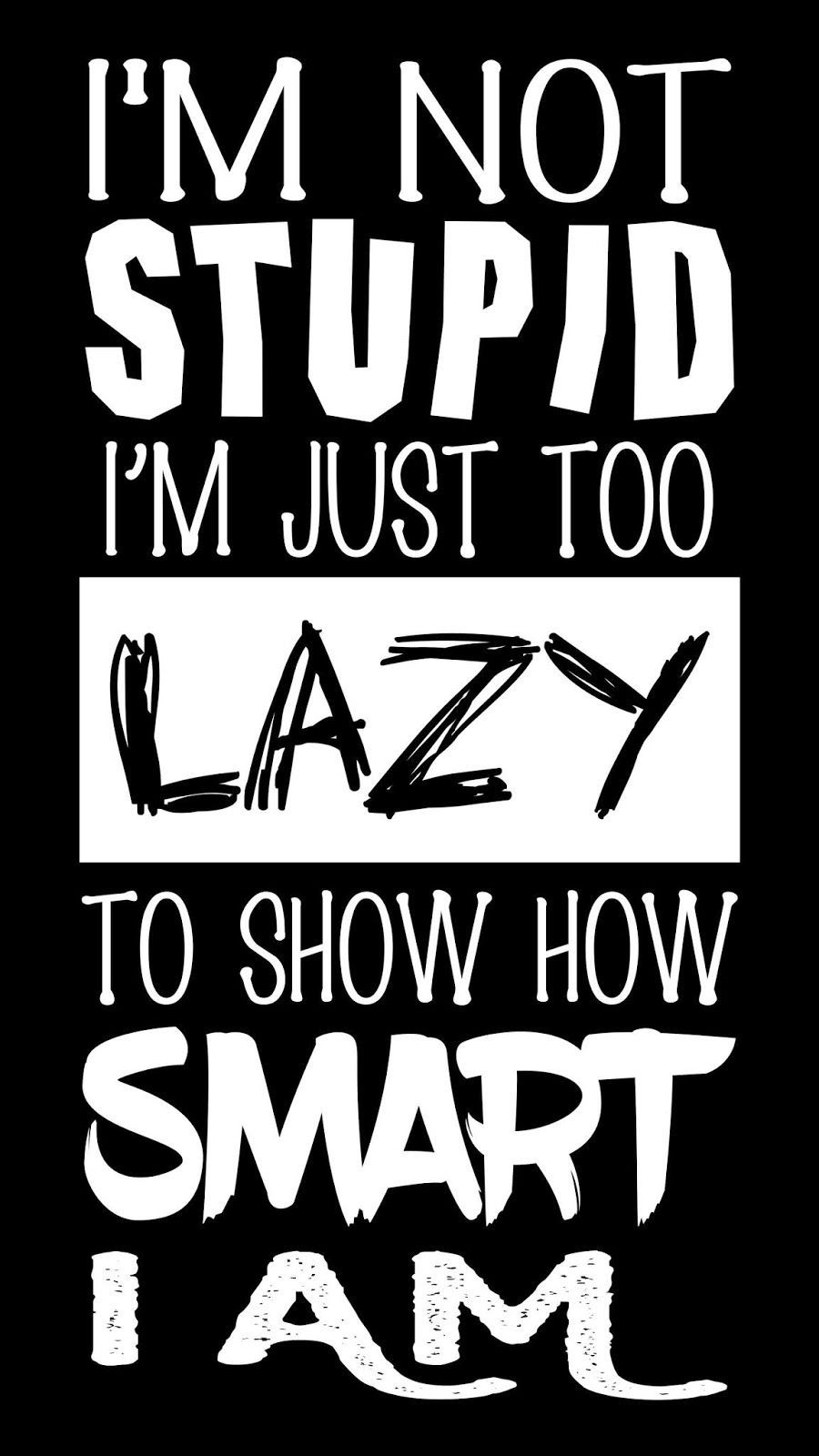 Quote Mobile Wallpaper, Download I'm Not Stupid Quote Mobile Wallpaper For Your Android, IPhone Wallpaper Or IPad Ta. Stupid Quotes, Silly Quotes, Words Wallpaper