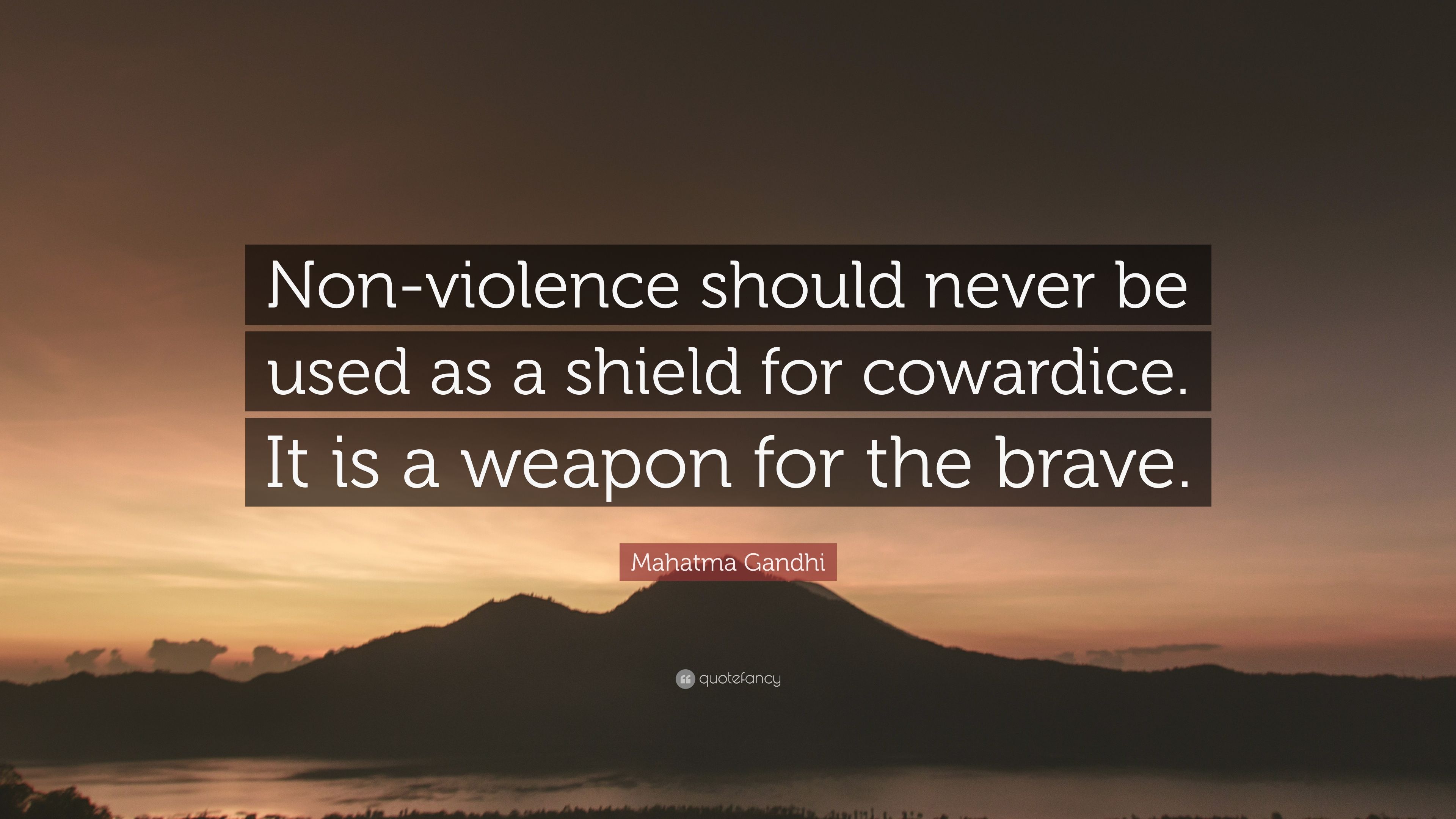 Mahatma Gandhi Quote: “Non Violence Should Never Be Used As A Shield For Cowardice. It Is A Weapon For The Brave.” (7 Wallpaper)