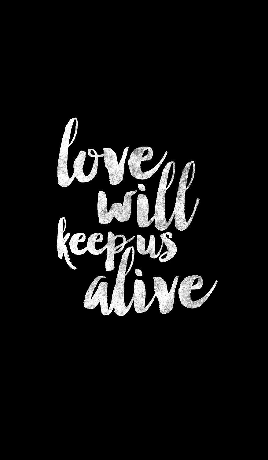 Love will keep us alive