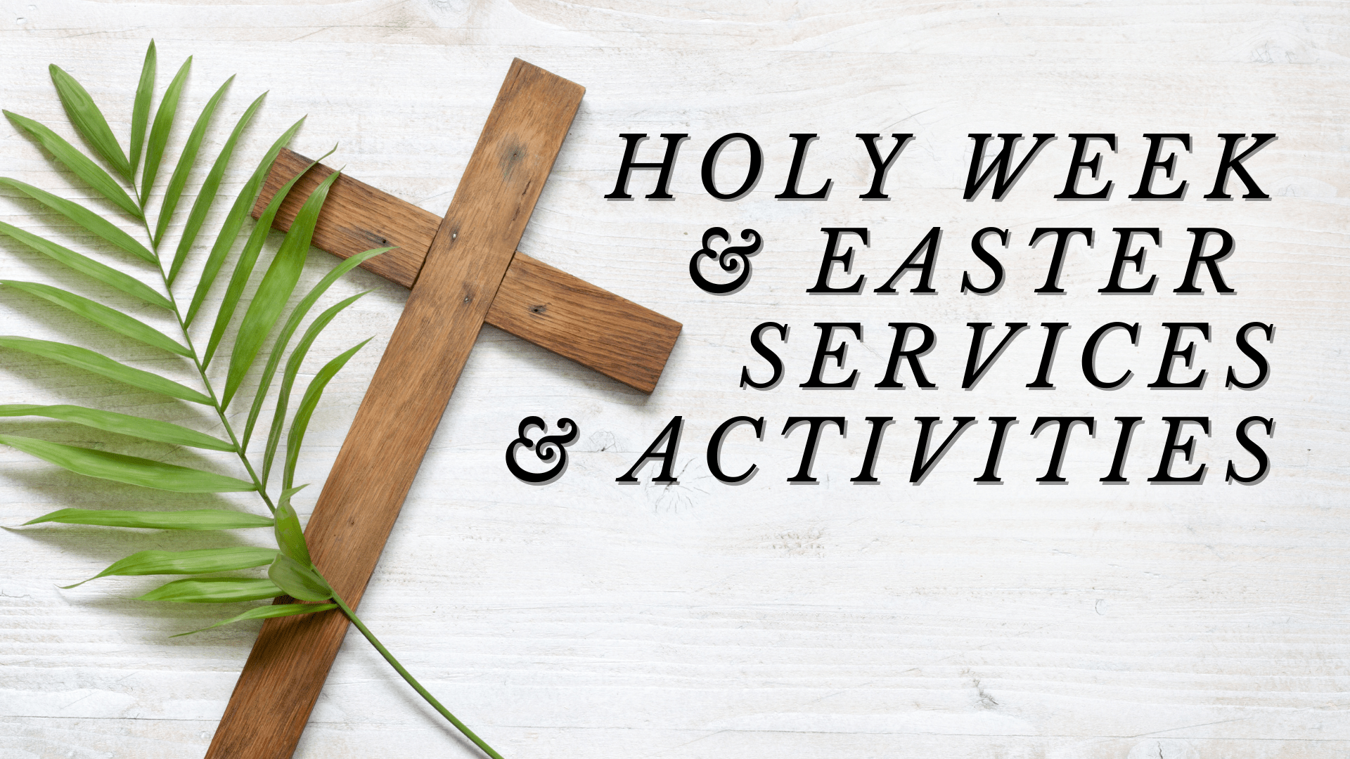 Holy Week 2021: Palm Sunday Through Easter Sunday (3 28 -4 4)