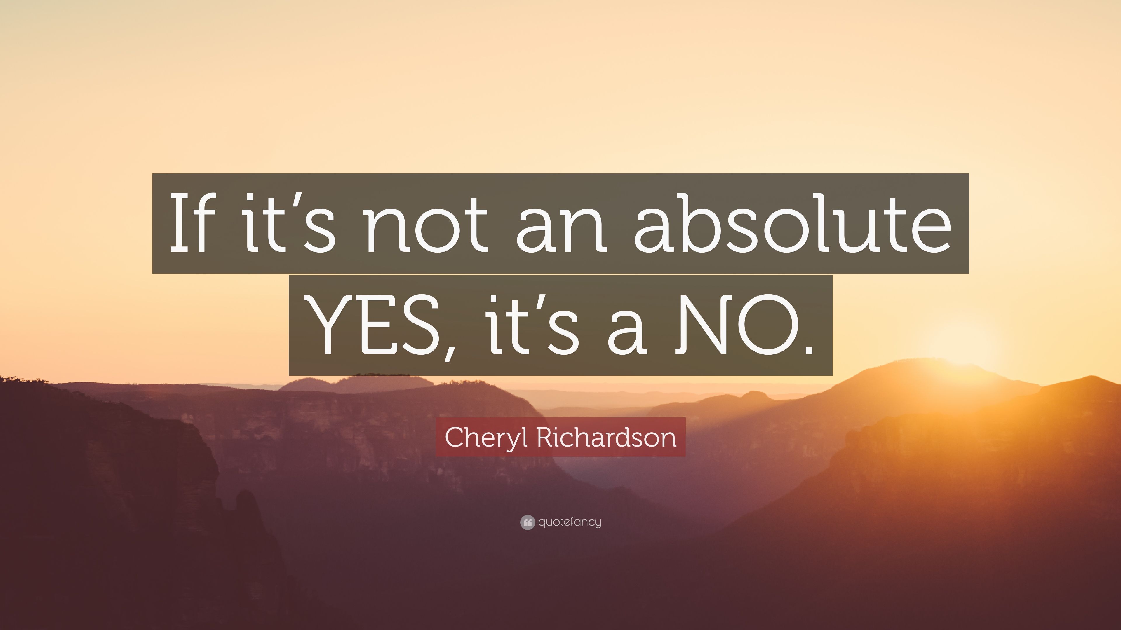 Cheryl Richardson Quote: “If it's not an absolute YES, it's a NO.” (7 wallpaper)