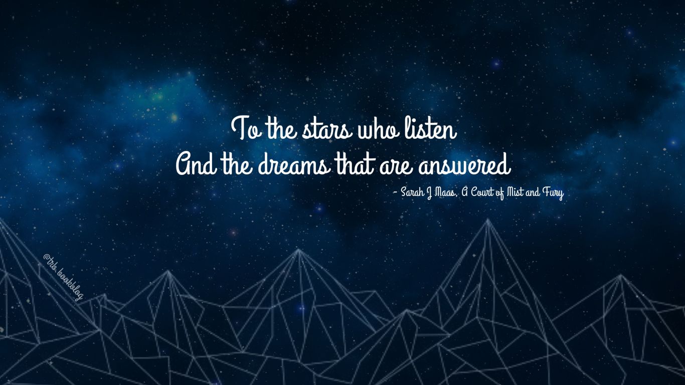 To the stars. To the Stars who listen and the Dreams that are answered. Сара Маас обои на рабочий стол. Night Court Maas. Acotar PC Wallpaper.