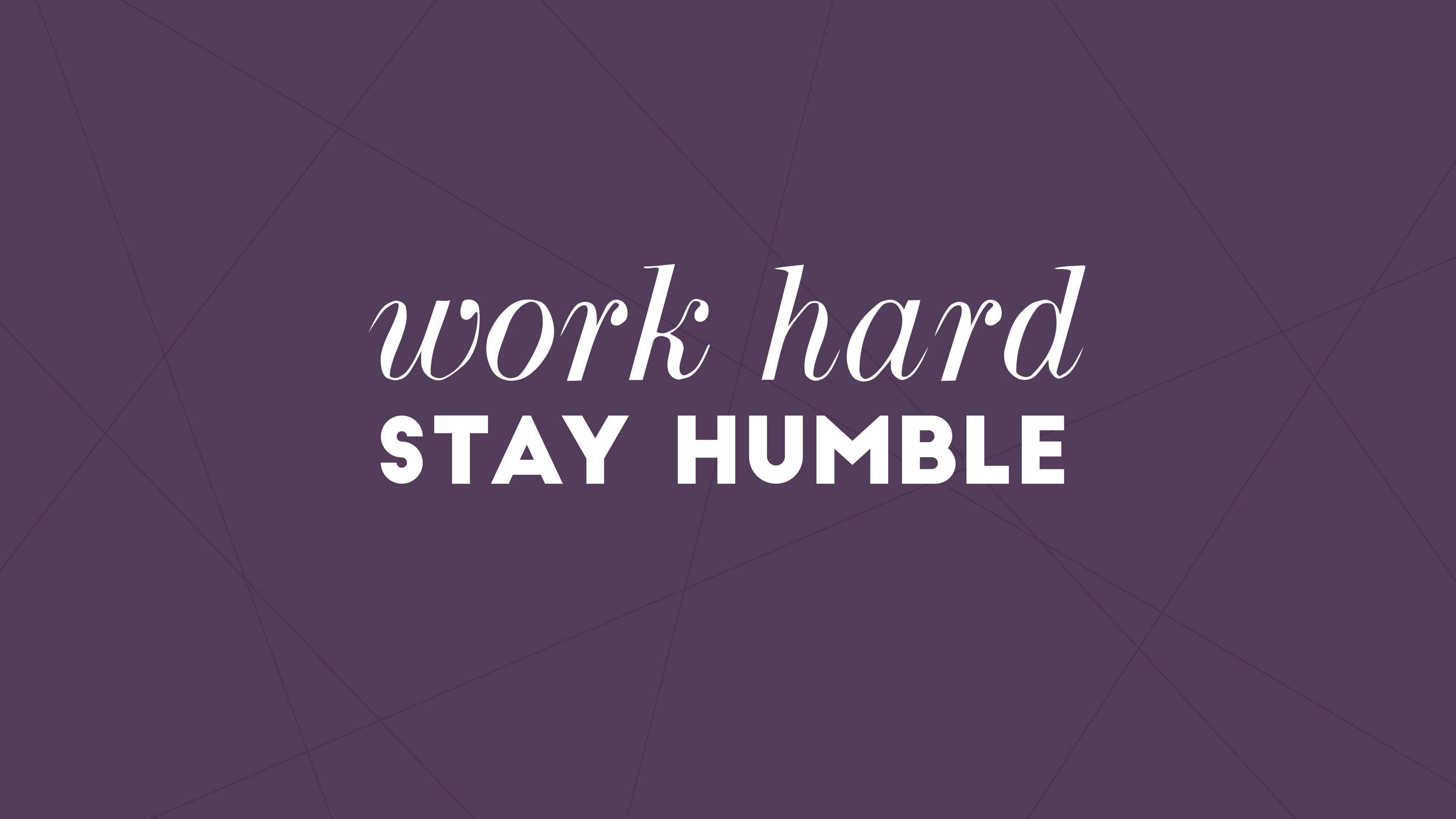 Stay Humble Work Hard Be Happy Wallpaper