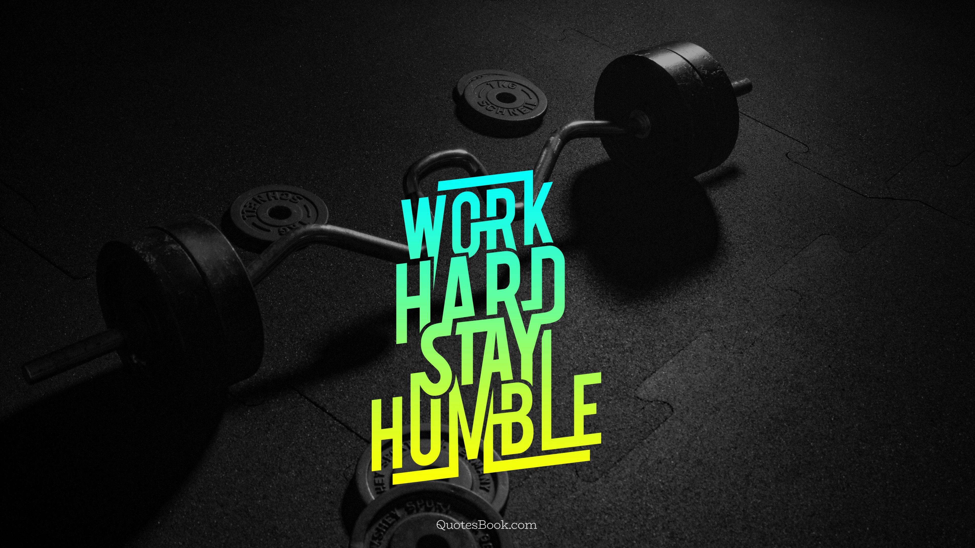Quotes about workout hard and stay humble Be kind be humble but be a beast ...