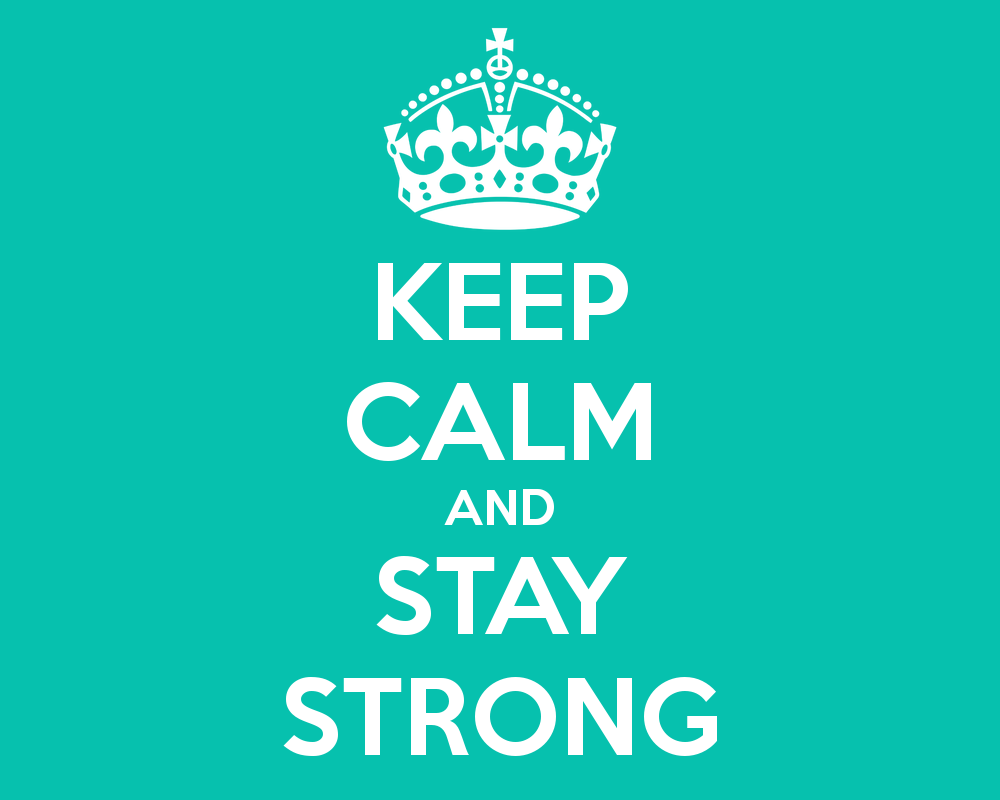 Keep Calm And Stay Strong Wallpapers - Wallpaper Cave