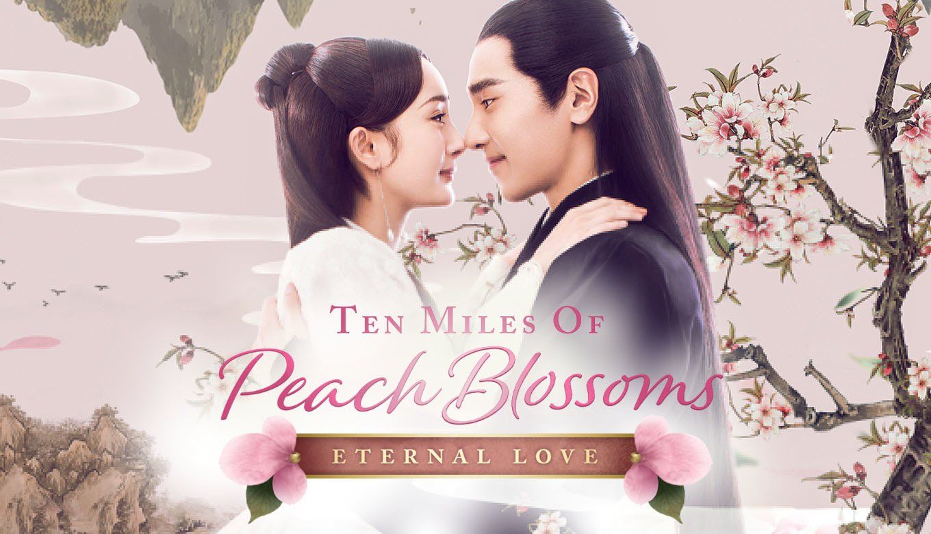Watch Ten Miles of Peach Blossoms (aka Eternal Love) - 三生三世十里桃花