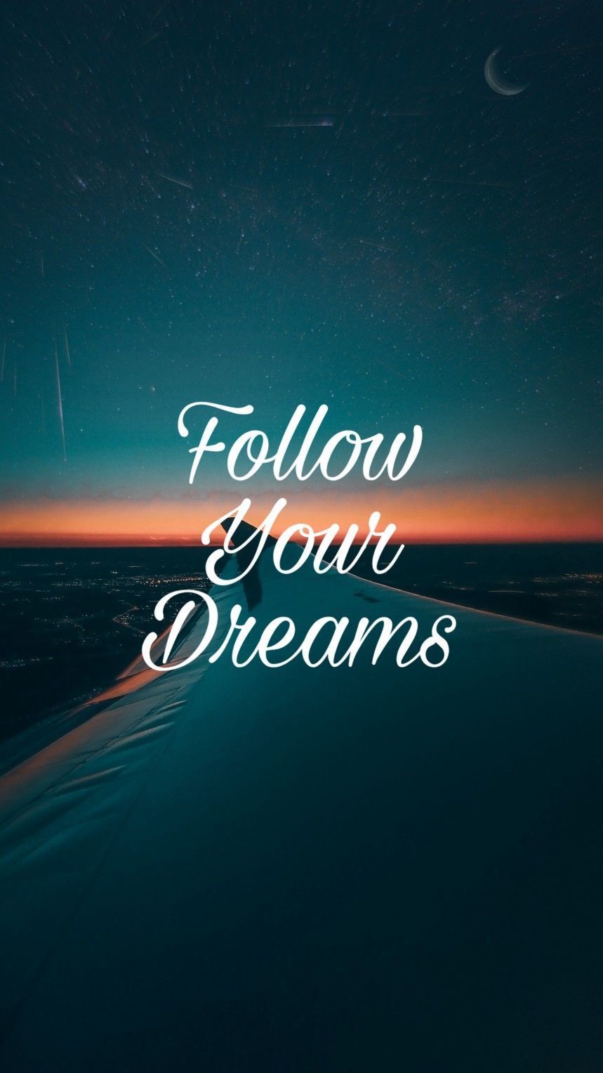 follow your dreams- follow your dreams -#NiceWordschildren #NiceWordsi. iPhone wallpaper quotes inspirational, Inspirational quotes wallpaper, Wallpaper quotes