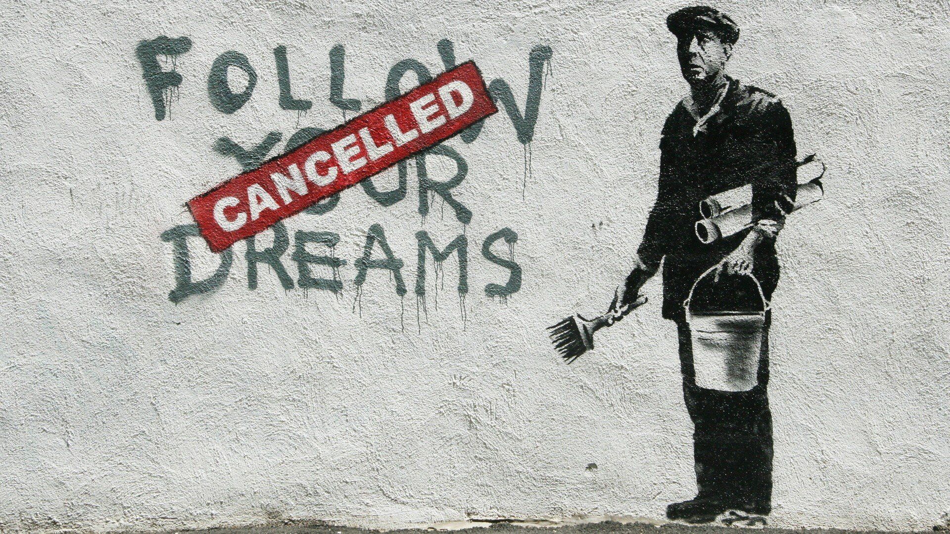 Banksy dreams Cancelled Follow Your Dreams wallpaperx1080